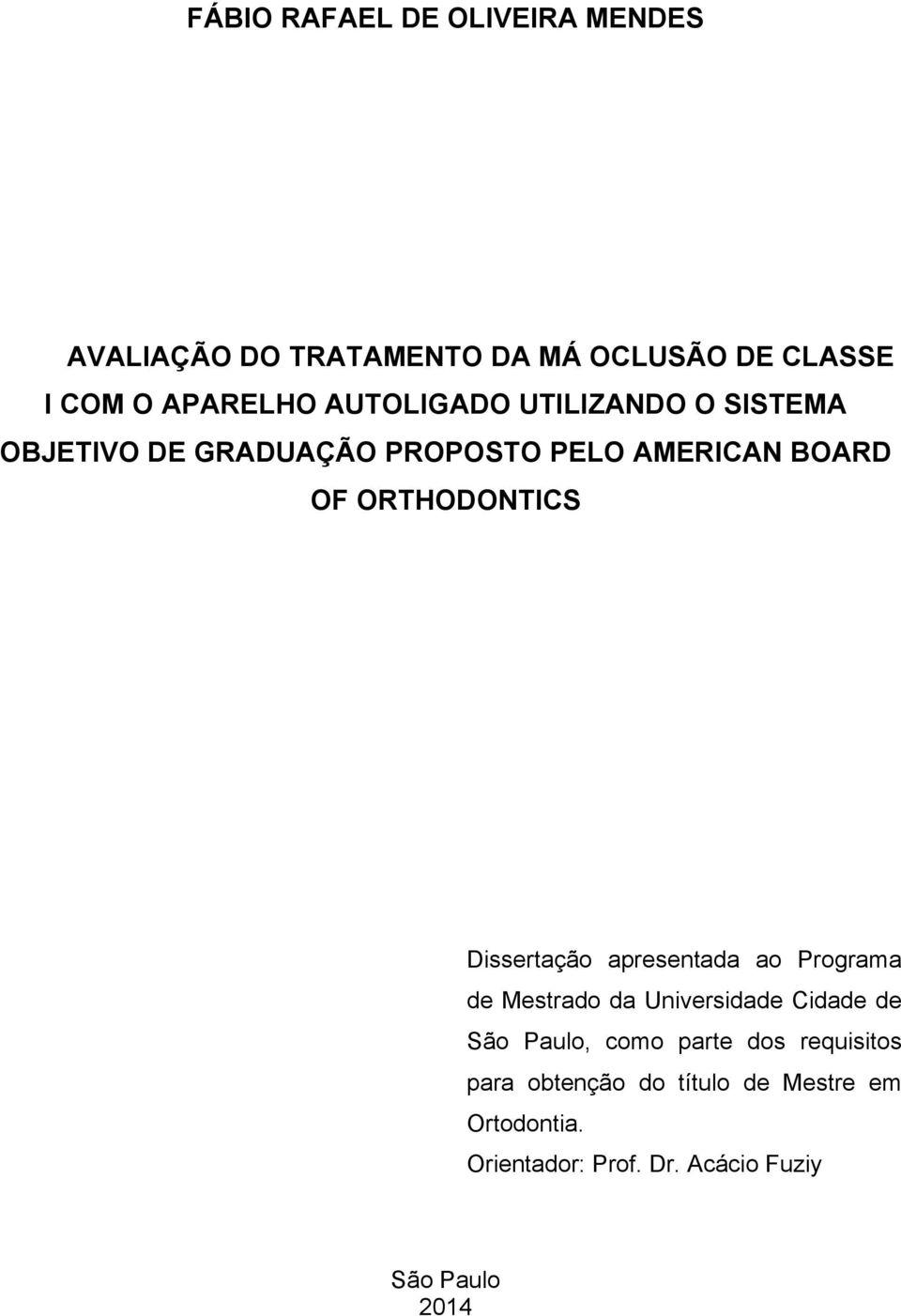 Dissertação apresentada ao Programa de Mestrado da Universidade Cidade de São Paulo, como parte dos