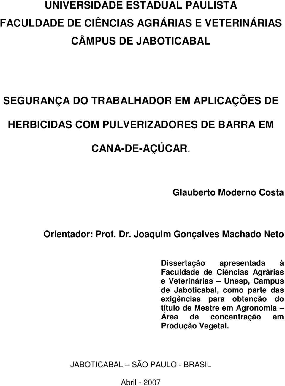 Joaquim Gonçalves Machado Neto Dissertação apresentada à Faculdade de Ciências Agrárias e Veterinárias Unesp, Campus de Jaboticabal,