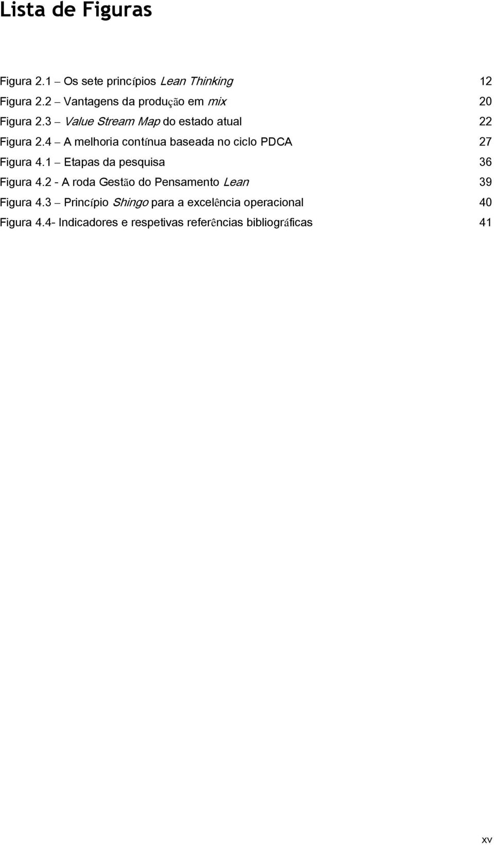 4 A melhoria contínua baseada no ciclo PDCA Figura 4.1 Etapas da pesquisa Figura 4.