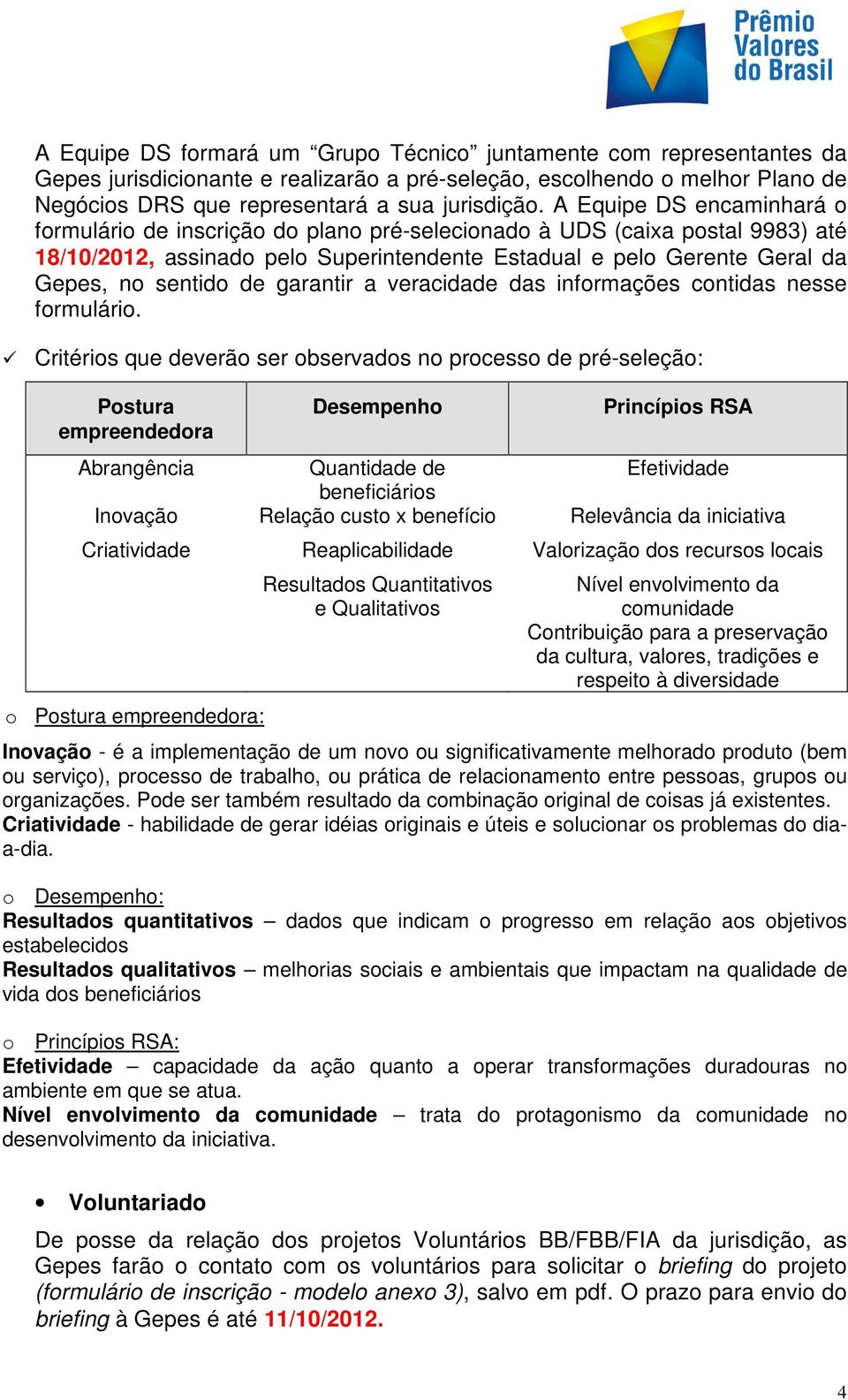 de garantir a veracidade das informações contidas nesse formulário.