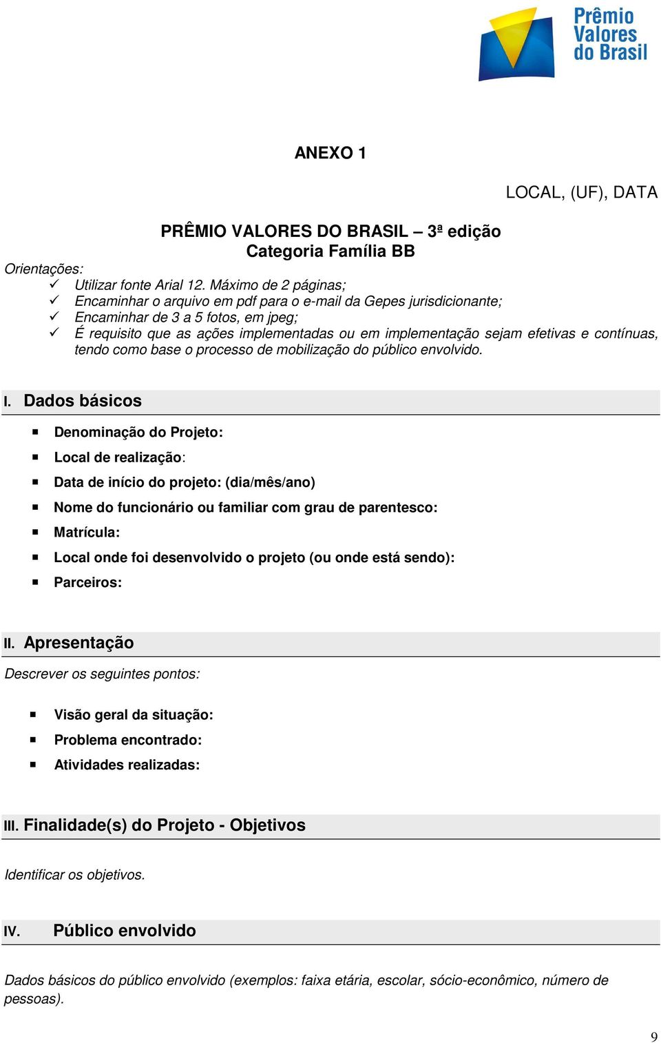 e contínuas, tendo como base o processo de mobilização do público envolvido. I.