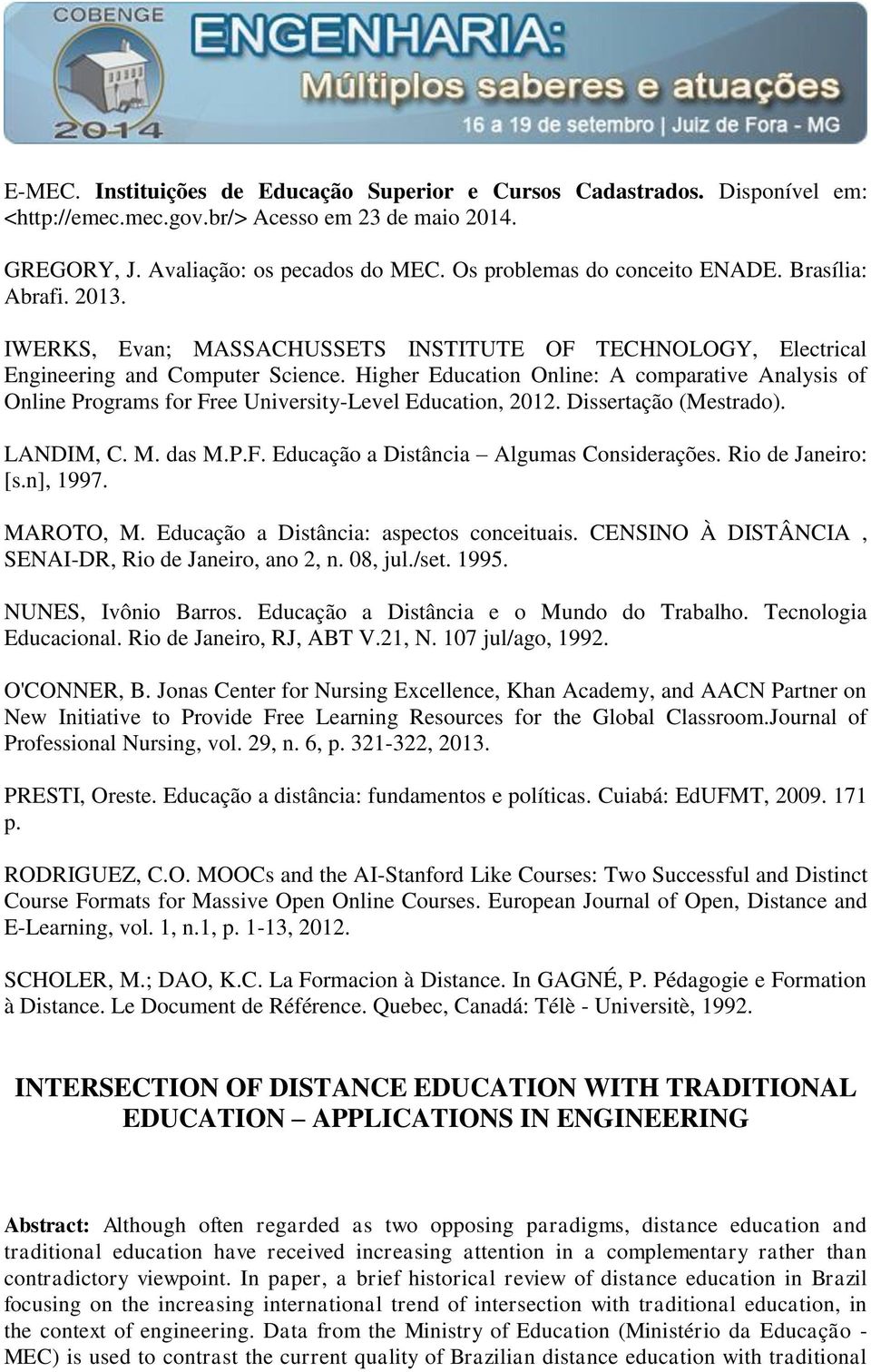 Higher Education Online: A comparative Analysis of Online Programs for Free University-Level Education, 2012. Dissertação (Mestrado). LANDIM, C. M. das M.P.F. Educação a Distância Algumas Considerações.