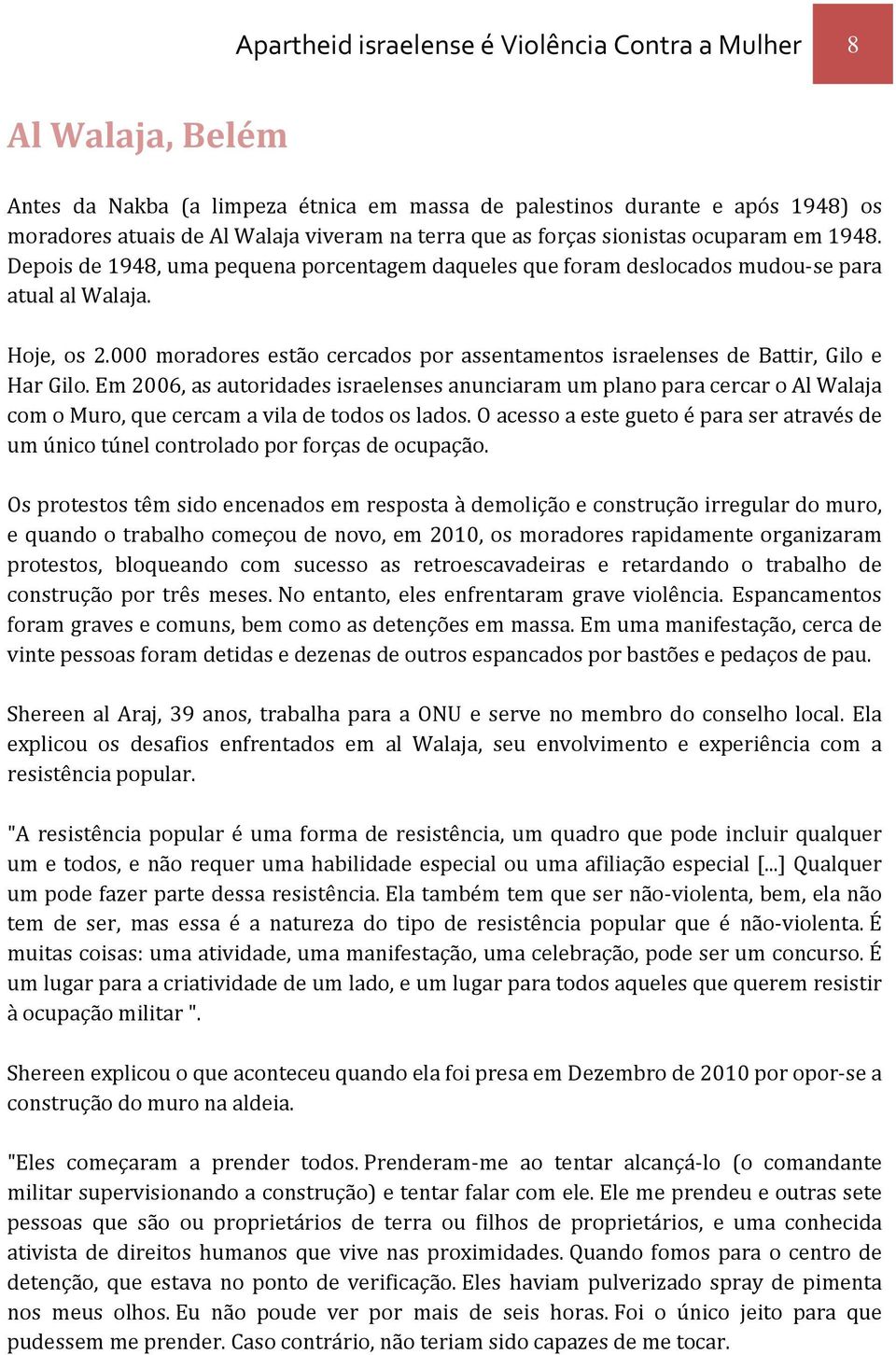 000 moradores estão cercados por assentamentos israelenses de Battir, Gilo e Har Gilo.