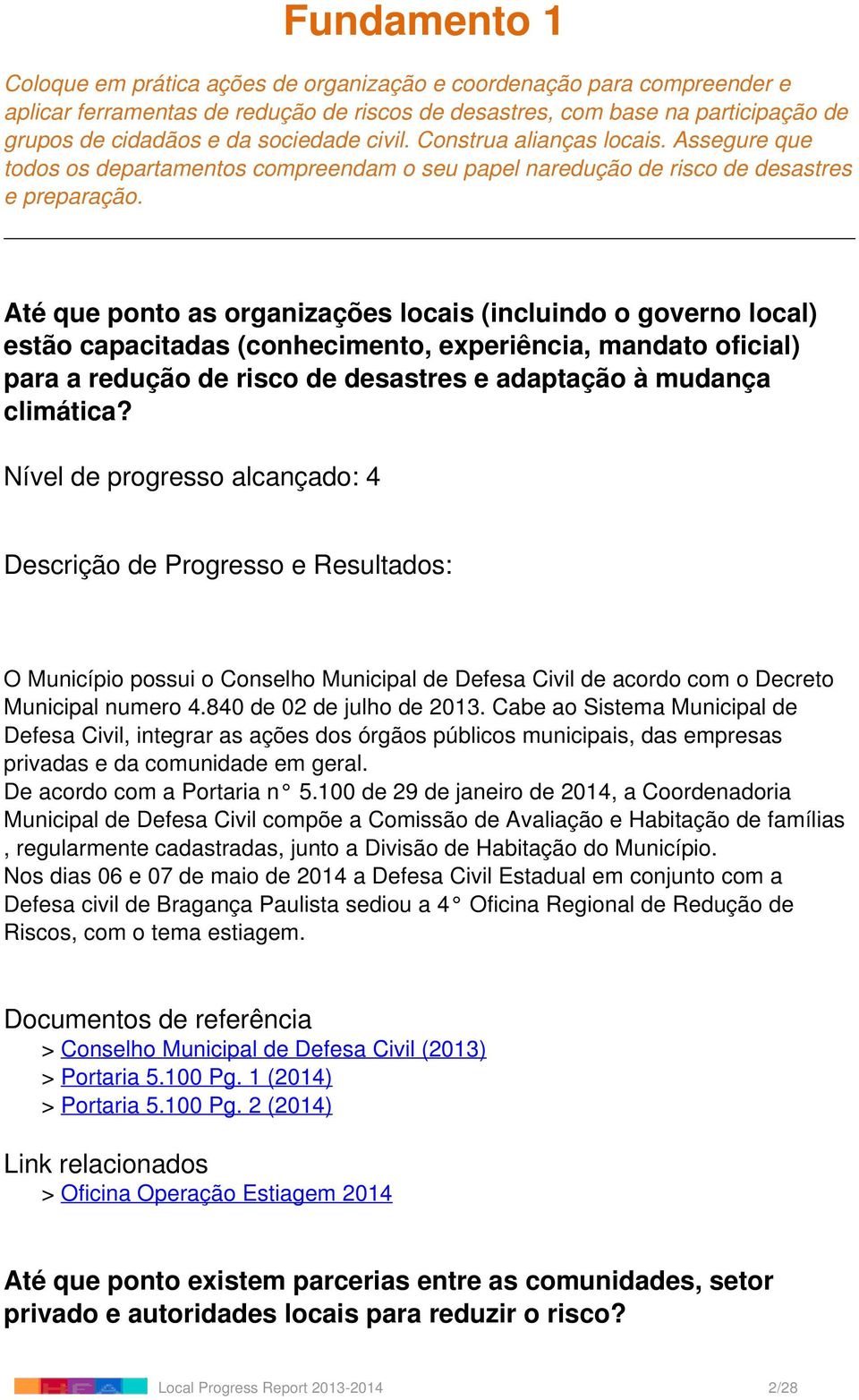 Até que ponto as organizações locais (incluindo o governo local) estão capacitadas (conhecimento, experiência, mandato oficial) para a redução de risco de desastres e adaptação à mudança climática?