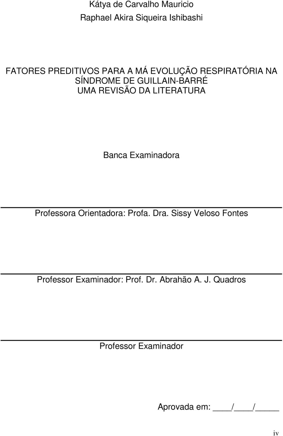 Banca Examinadora Professora Orientadora: Profa. Dra.