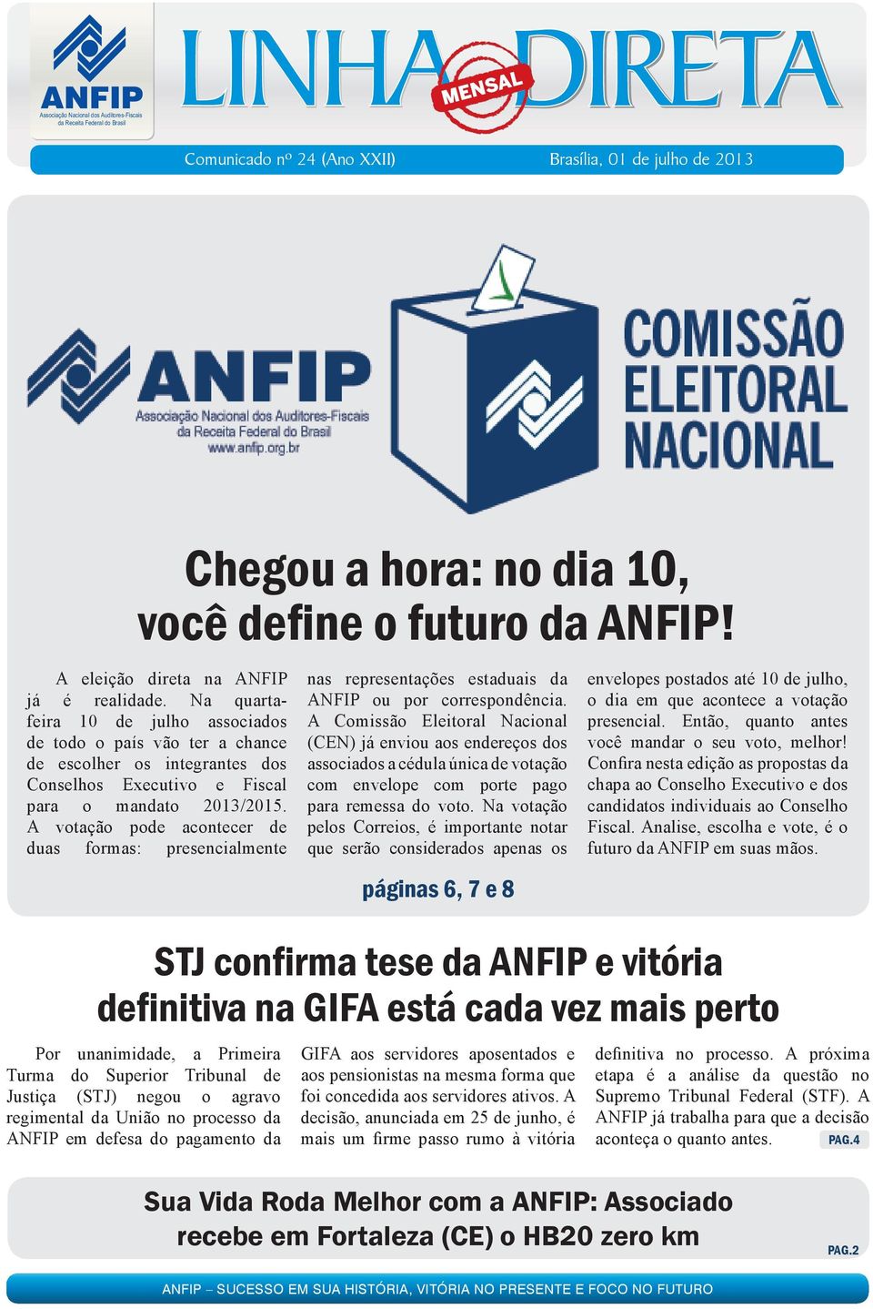 A votação pode acontecer de duas formas: presencialmente nas representações estaduais da ANFIP ou por correspondência.