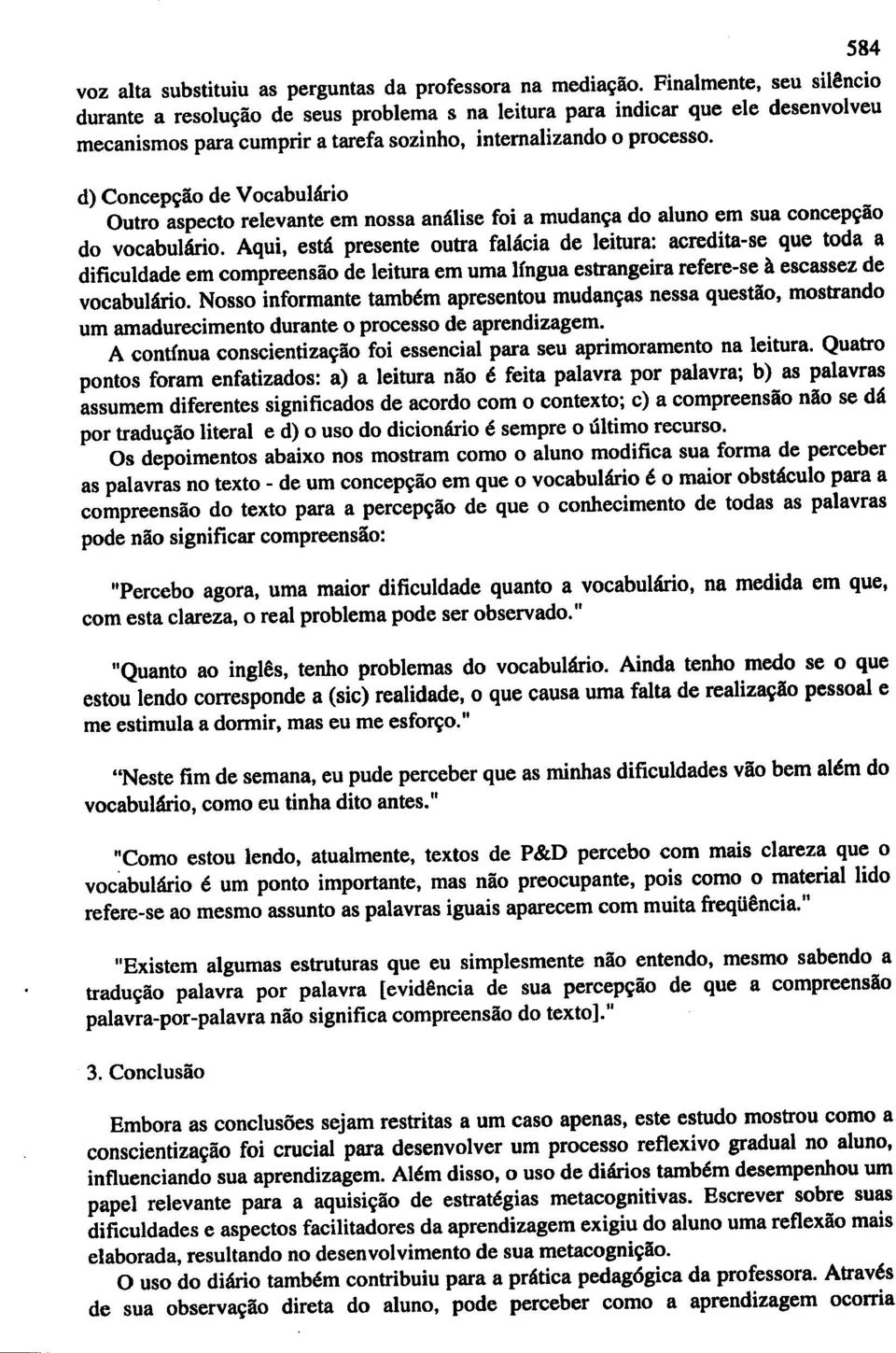 d) Concep~iio de Vocabuhirio Dutro aspecto relevante em nossa analise foi a mudan~a do aluno em sua concep~iio do vocabullirio.