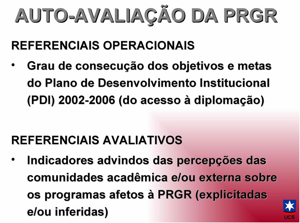 diplomação) REFERENCIAIS AVALIATIVOS Indicadores advindos das percepções das