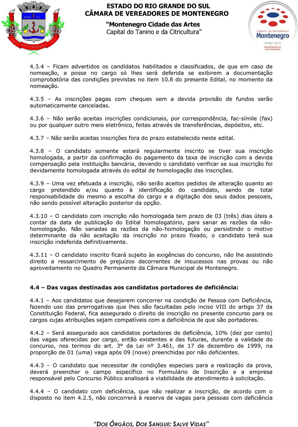 5 As inscrições pagas com cheques sem a devida provisão de fundos serão automaticamente canceladas. 4.3.