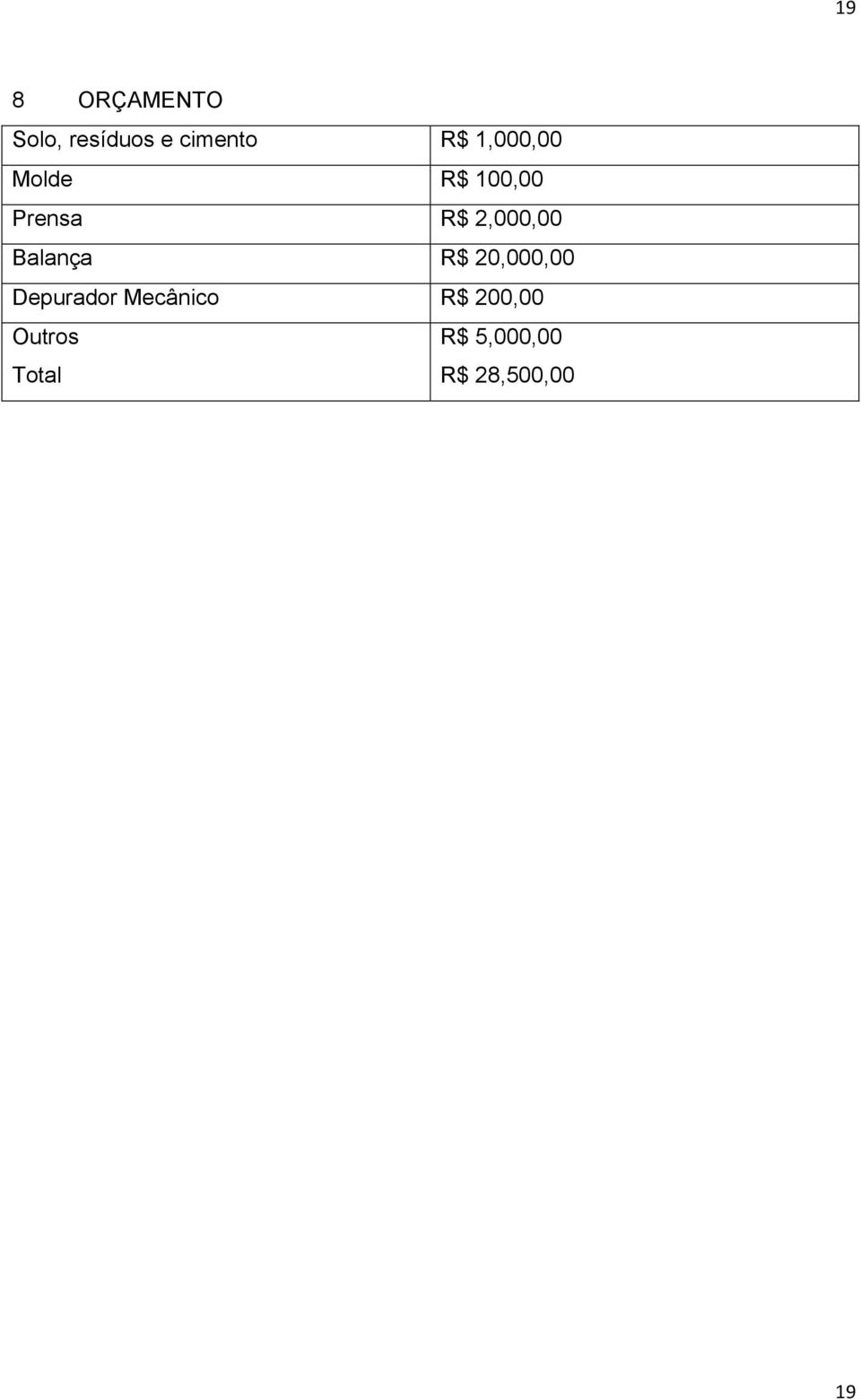 Balança R$ 20,000,00 Depurador Mecânico R$