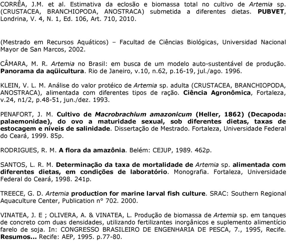 adulta (CRUSTACEA, BRANCHIOPODA, ANOSTRACA), alimentada com diferentes tipos de ração. Ciência Agronômica, Fortaleza, v.24, n1/2, p.48-51, jun./dez. 1993. PENAFORT, J. M.