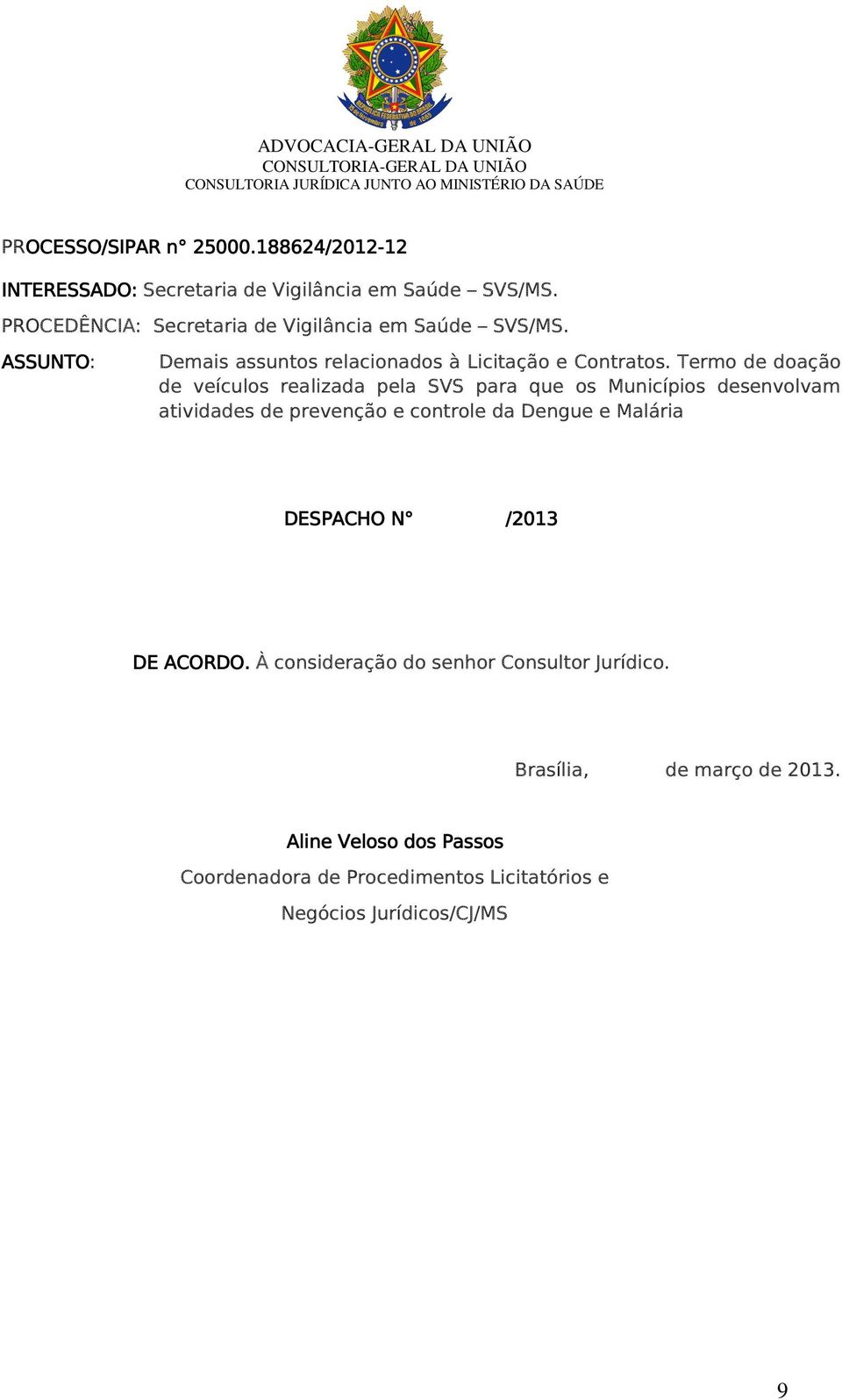 Termo de doação de veículos realizada pela SVS para que os Municípios desenvolvam atividades de prevenção e controle da Dengue e Malária