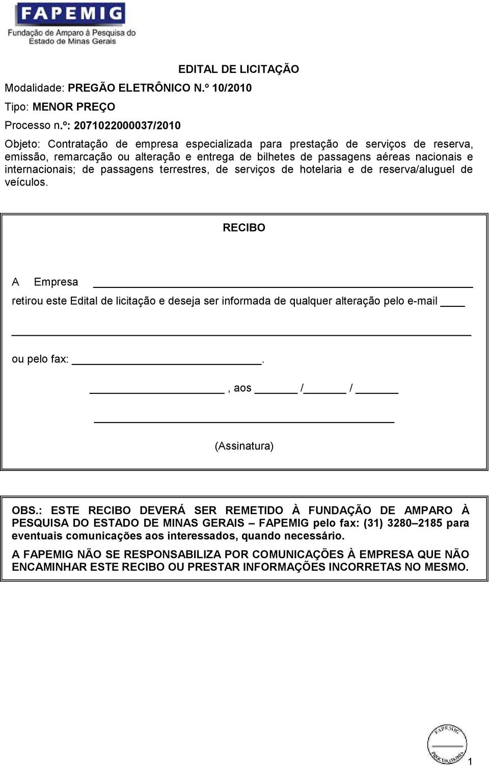 internacionais; de passagens terrestres, de serviços de hotelaria e de reserva/aluguel de veículos.