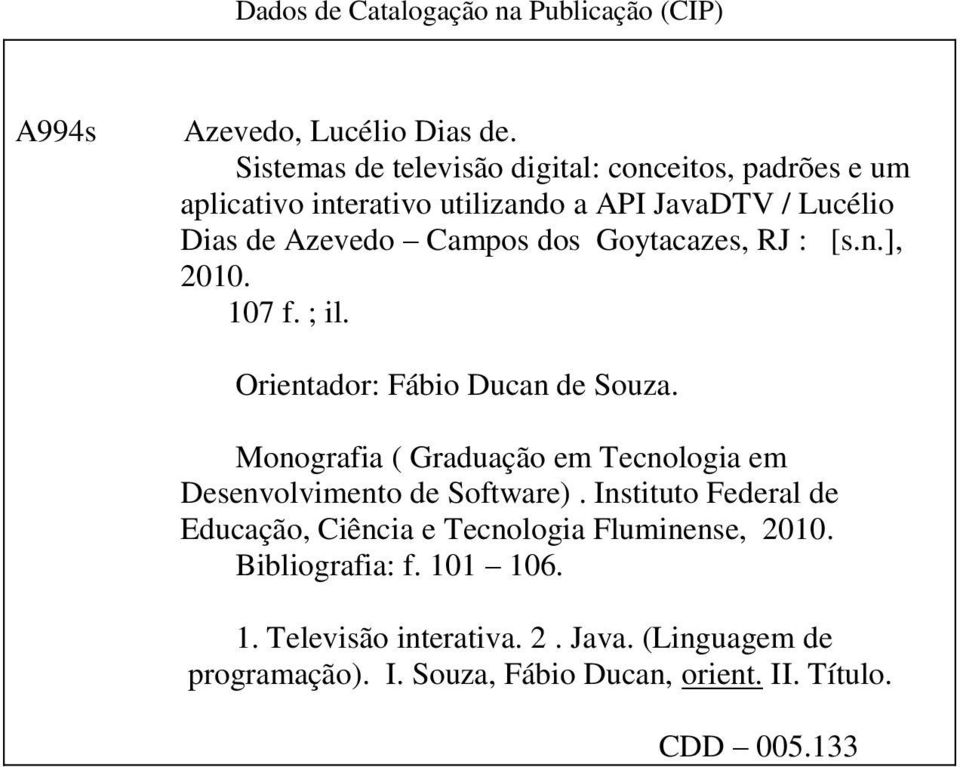 Goytacazes, RJ : [s.n.], 2010. 107 f. ; il. Orientador: Fábio Ducan de Souza.