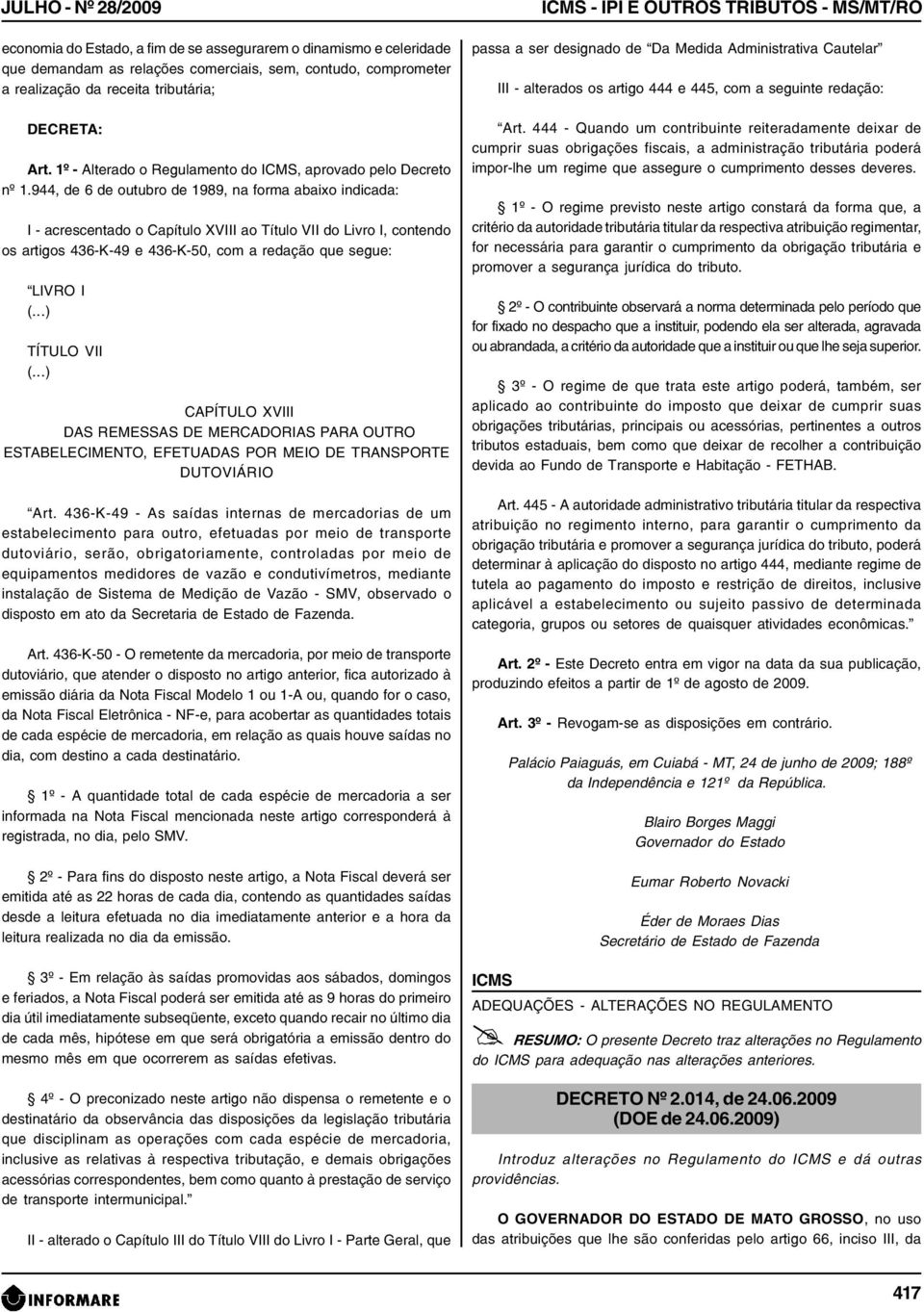 944, de 6 de outubro de 1989, na forma abaixo indicada: I - acrescentado o Capítulo XVIII ao Título VII do Livro I, contendo os artigos 436-K-49 e 436-K-50, com a redação que segue: LIVRO I (.