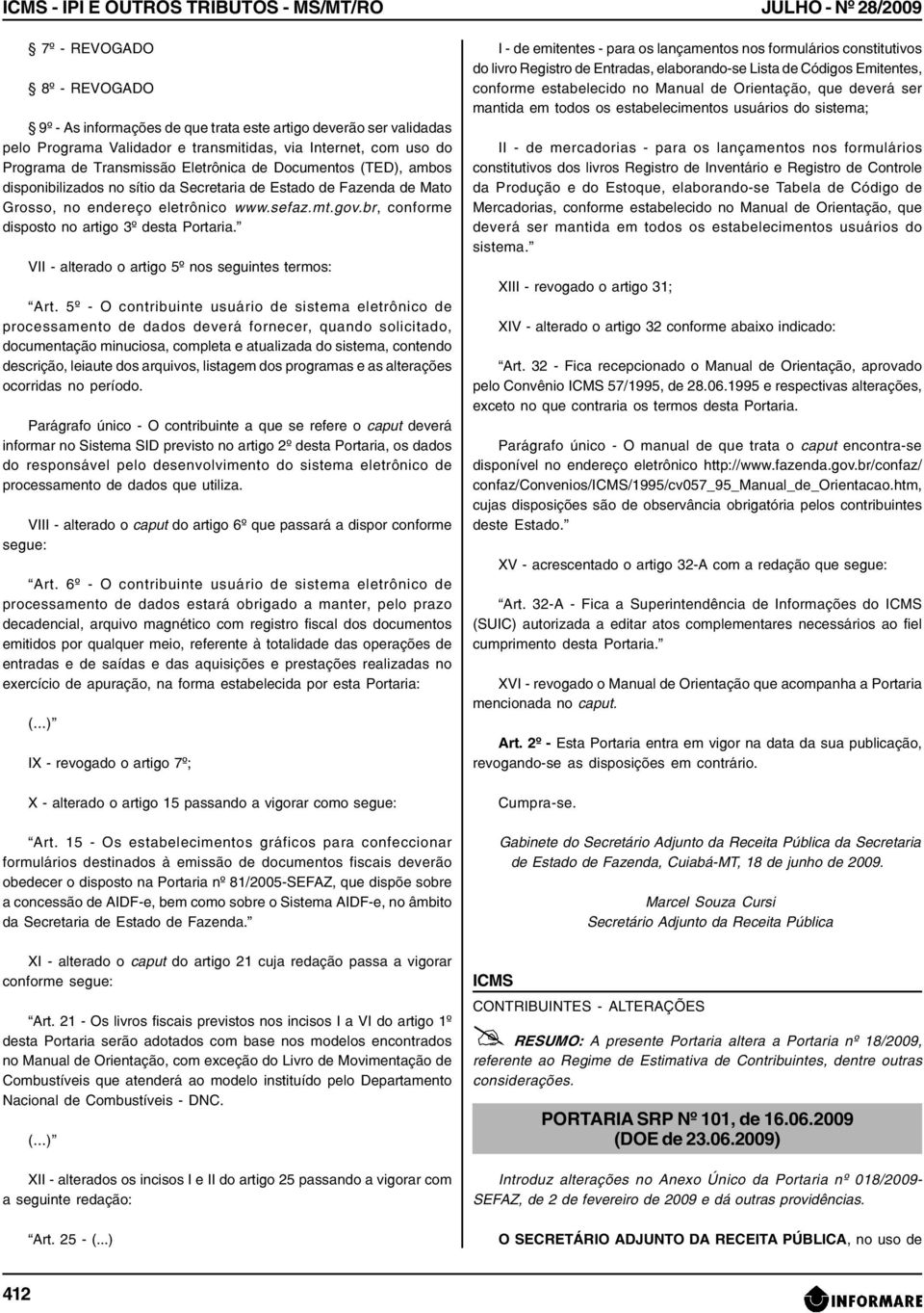 br, conforme disposto no artigo 3º desta Portaria. VII - alterado o artigo 5º nos seguintes termos: Art.