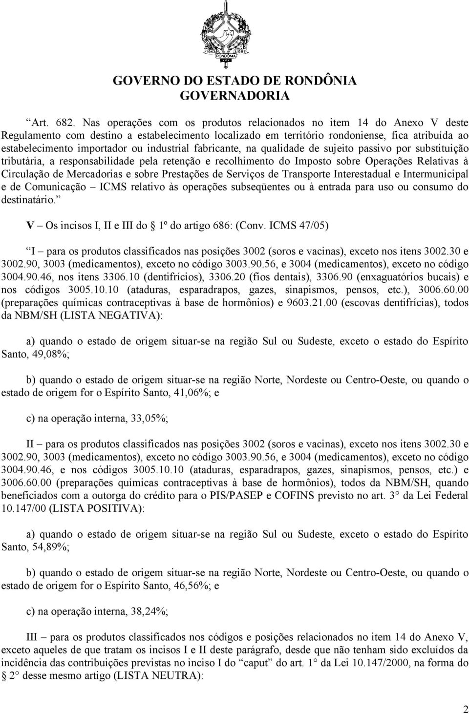 industrial fabricante, na qualidade de sujeito passivo por substituição tributária, a responsabilidade pela retenção e recolhimento do Imposto sobre Operações Relativas à Circulação de Mercadorias e