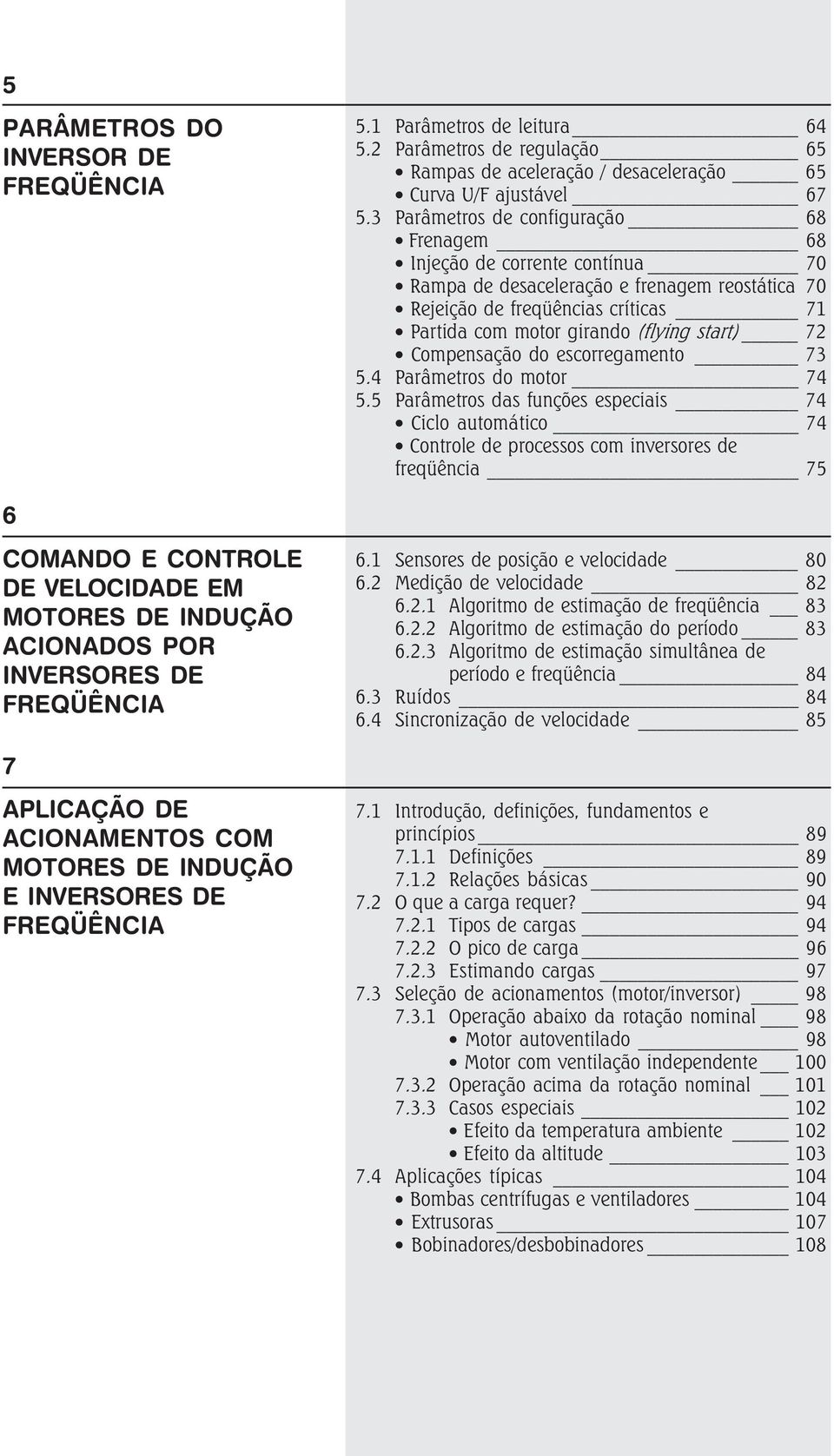 start) 72 Compensação do escorregamento 73 5.4 Parâmetros do motor 74 5.