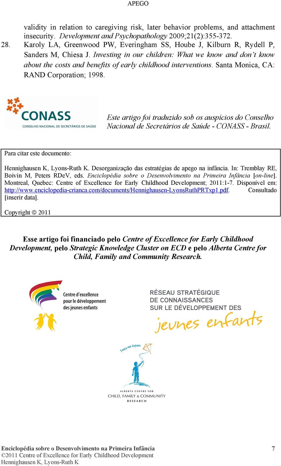 Investing in our children: What we know and don t know about the costs and benefits of early childhood interventions. Santa Monica, CA: RAND Corporation; 1998.