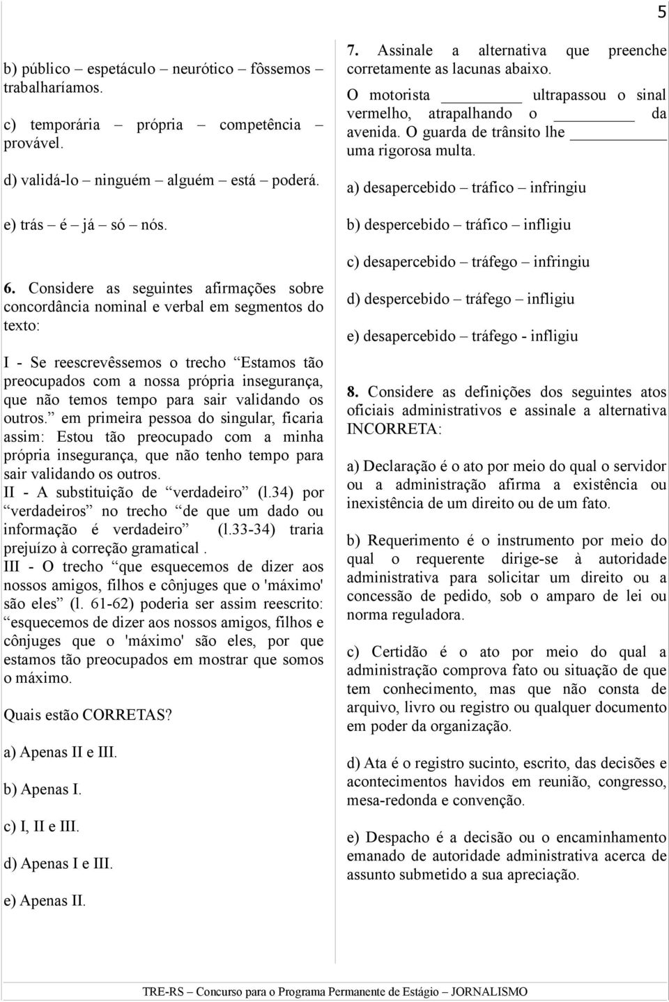 tempo para sair validando os outros. em primeira pessoa do singular, ficaria assim: Estou tão preocupado com a minha própria insegurança, que não tenho tempo para sair validando os outros.