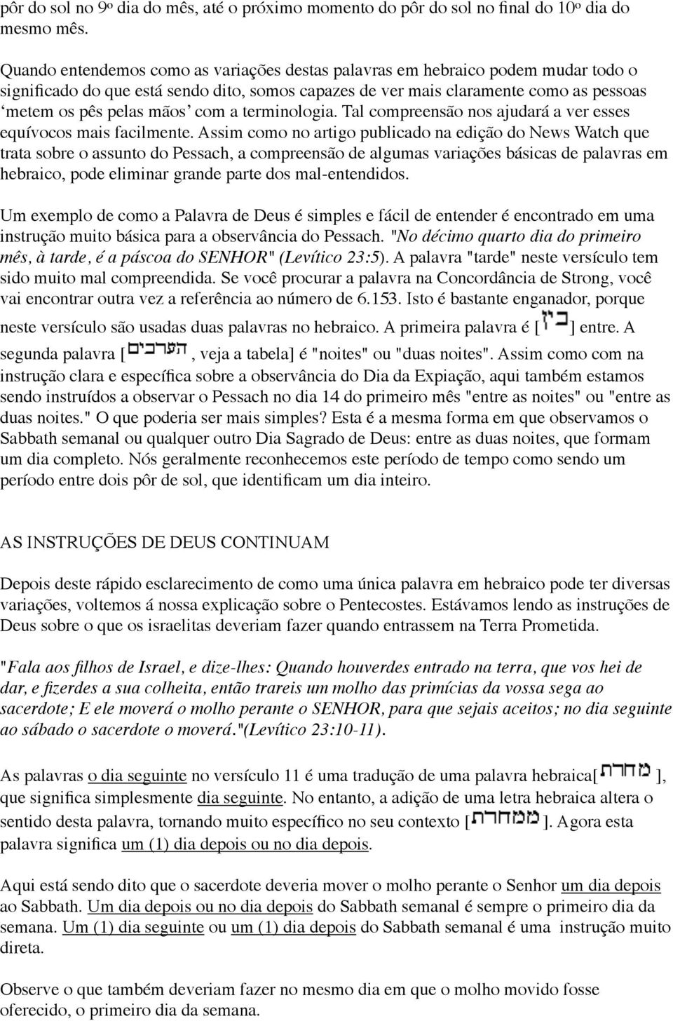 a terminologia. Tal compreensão nos ajudará a ver esses equívocos mais facilmente.