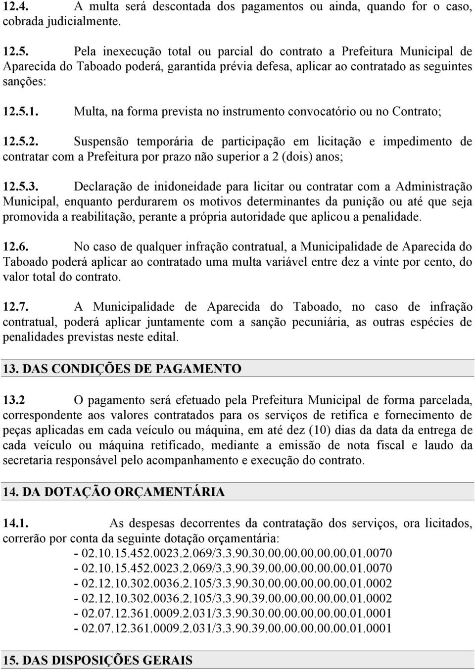 .5.1. Multa, na forma prevista no instrumento convocatório ou no Contrato; 12.