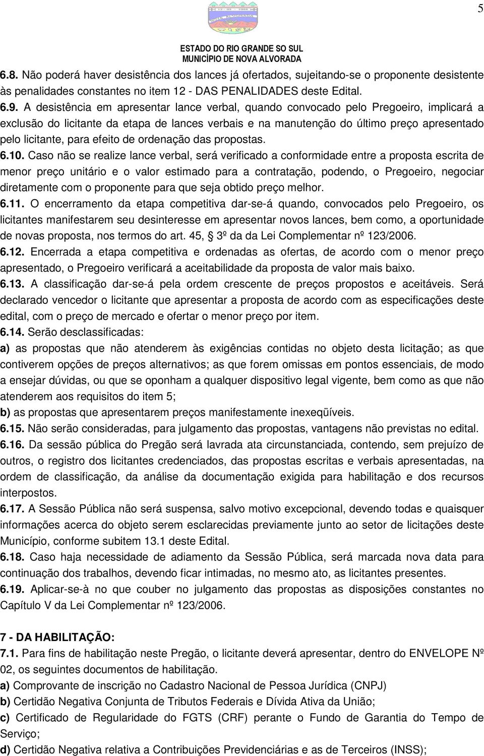 para efeito de ordenação das propostas. 6.10.