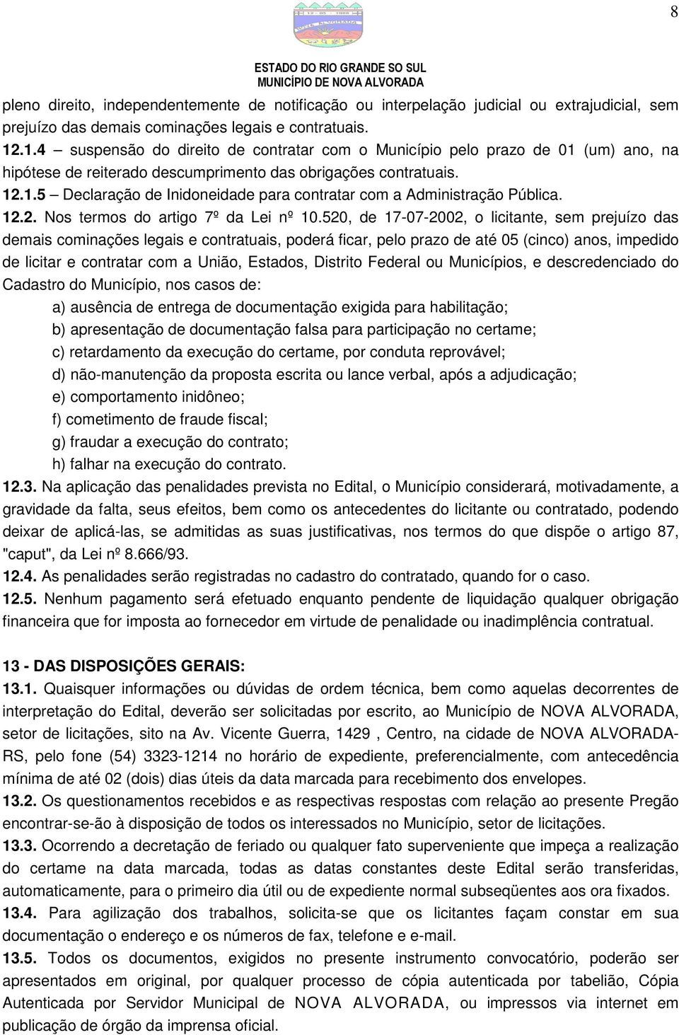 12.2. Nos termos do artigo 7º da Lei nº 10.