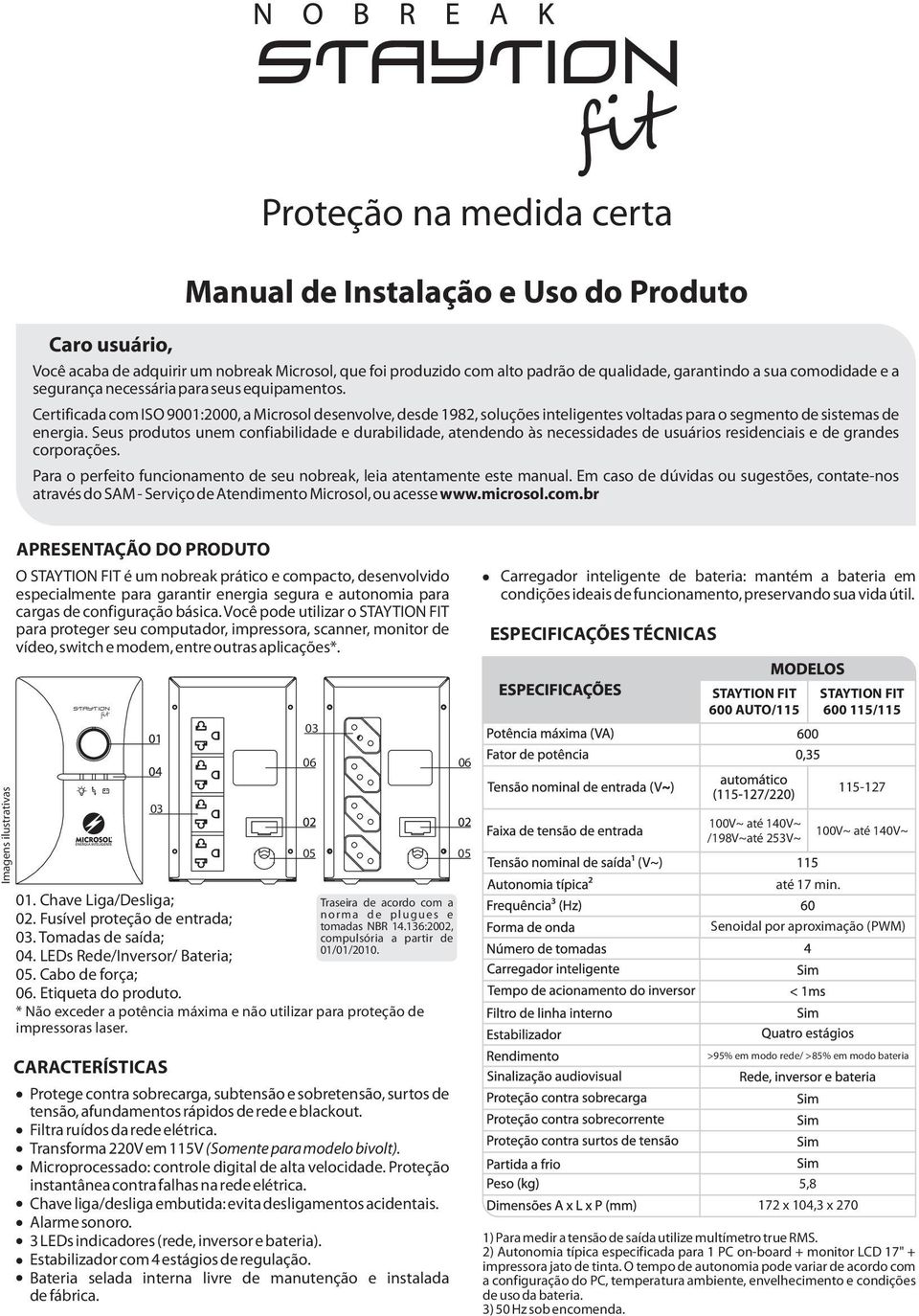 Seus produtos unem confiabilidade e durabilidade, atendendo às necessidades de usuários residenciais e de grandes corporações.