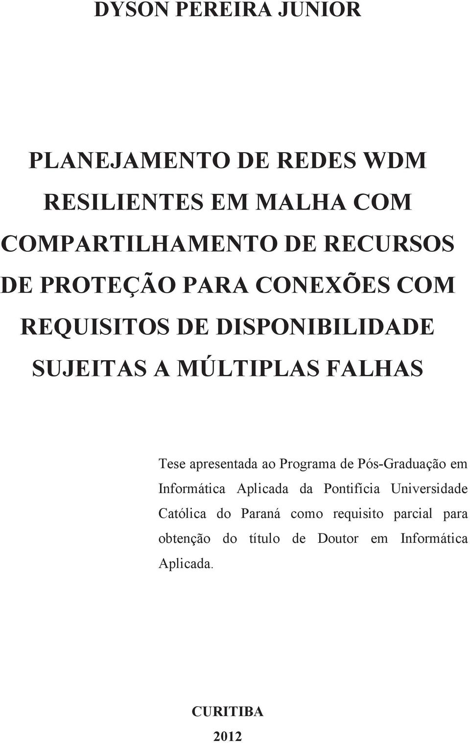 Tese apresentada ao Programa de Pós-Graduação em Informática Aplicada da Pontifícia Universidade