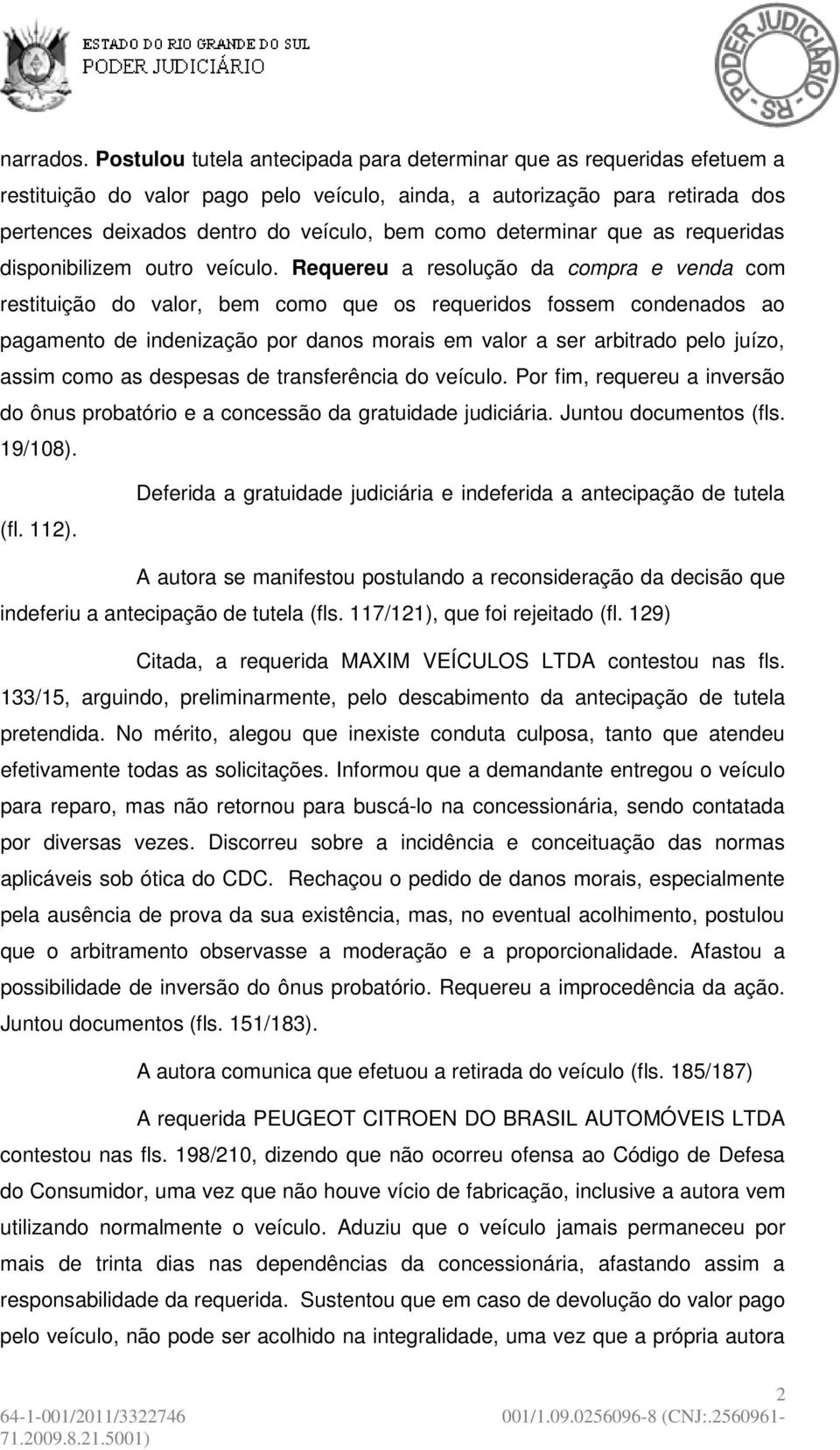 determinar que as requeridas disponibilizem outro veículo.