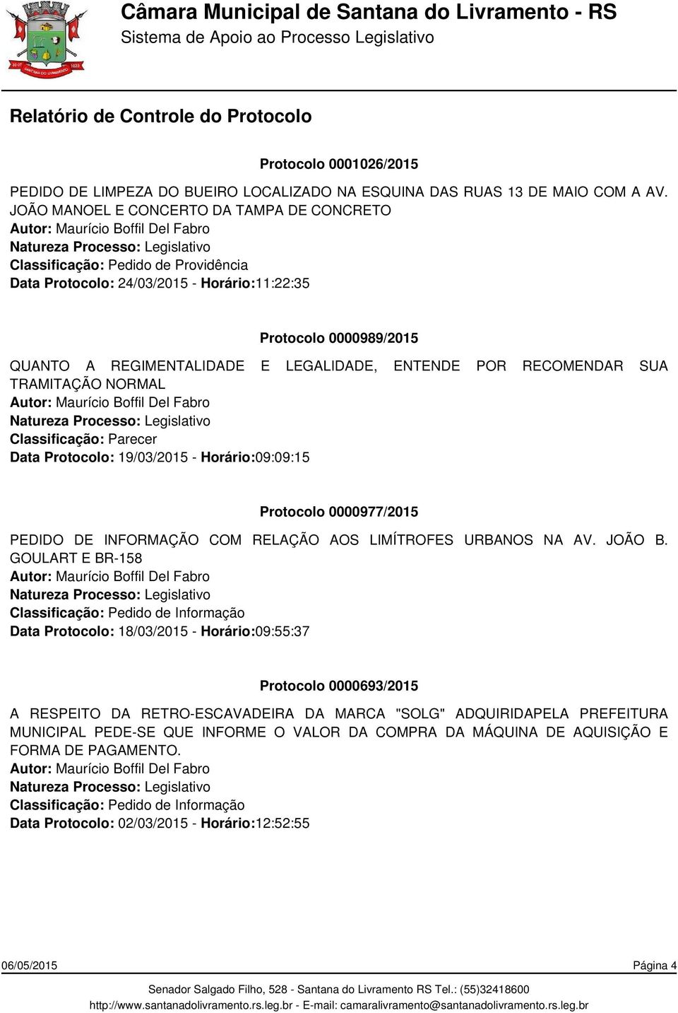 NORMAL Classificação: Parecer Data Protocolo: 19/03/2015 - Horário:09:09:15 Protocolo 0000977/2015 PEDIDO DE INFORMAÇÃO COM RELAÇÃO AOS LIMÍTROFES URBANOS NA AV. JOÃO B.