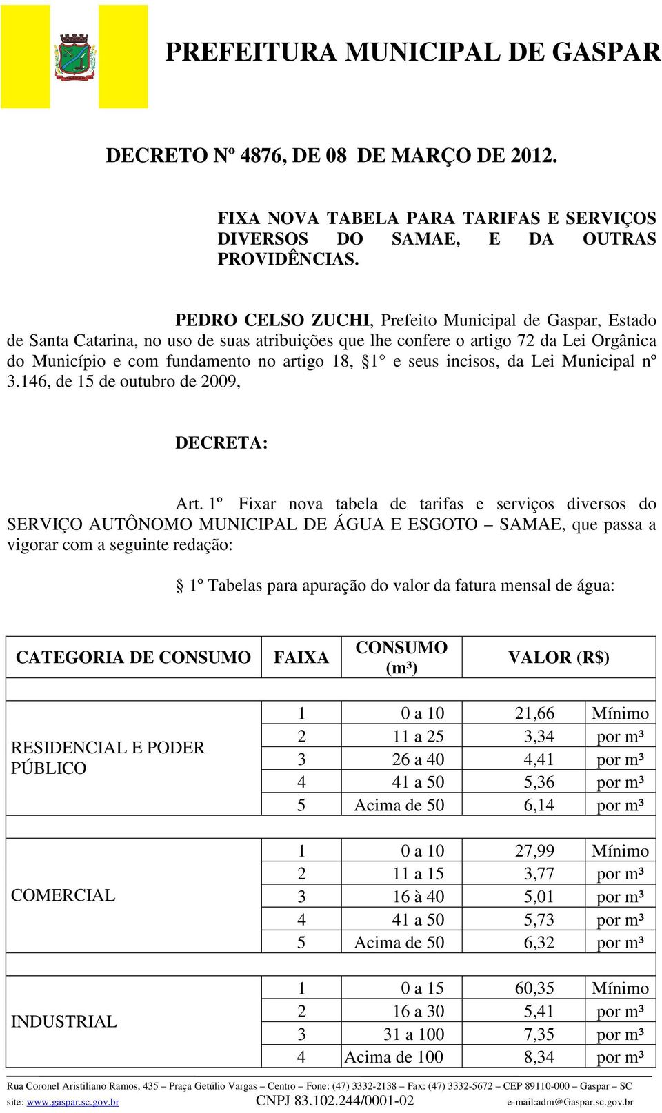 incisos, da Lei Municipal nº 3.146, de 15 de outubro de 2009, DECRETA: Art.