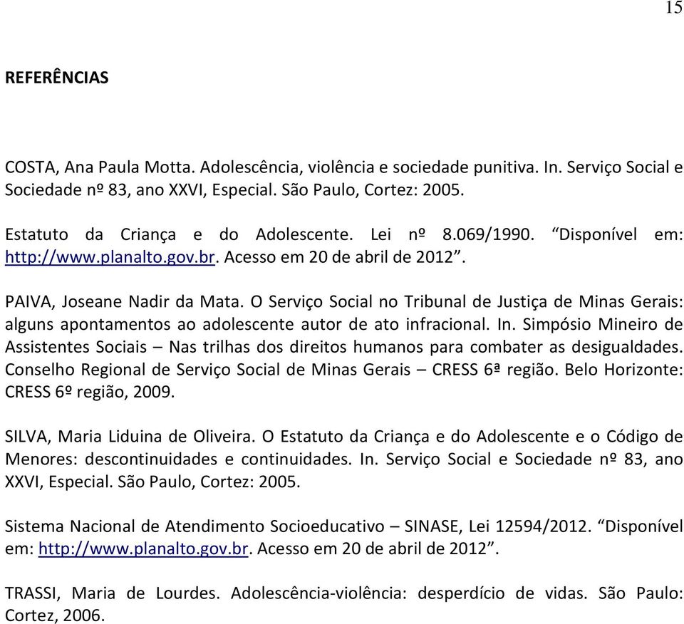 O Serviço Social no Tribunal de Justiça de Minas Gerais: alguns apontamentos ao adolescente autor de ato infracional. In.
