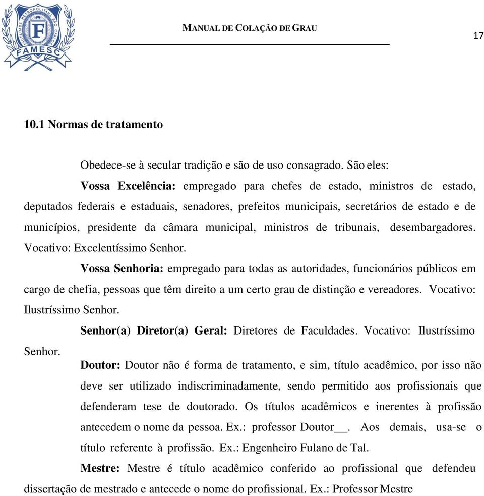 câmara municipal, ministros de tribunais, desembargadores. Vocativo: Excelentíssimo Senhor.