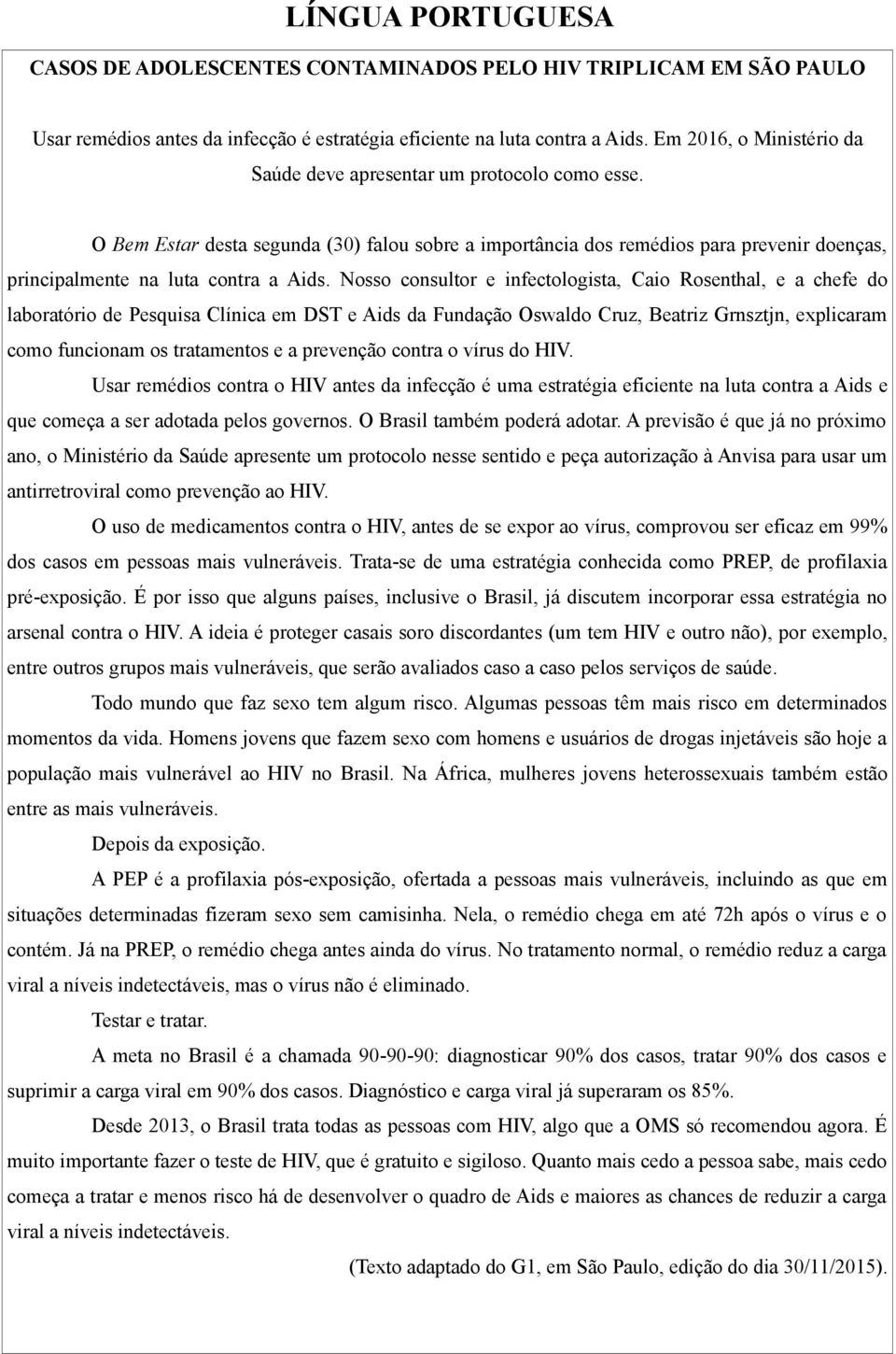 O Bem Estar desta segunda (30) falou sobre a importância dos remédios para prevenir doenças, principalmente na luta contra a Aids.