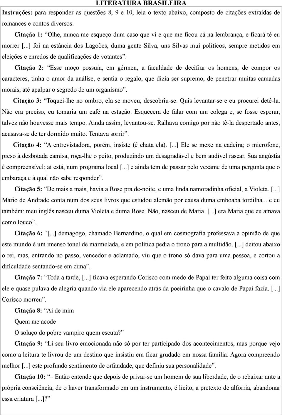 ..] foi na estância dos Lagoões, duma gente Silva, uns Silvas mui políticos, sempre metidos em eleições e enredos de qualificações de votantes.