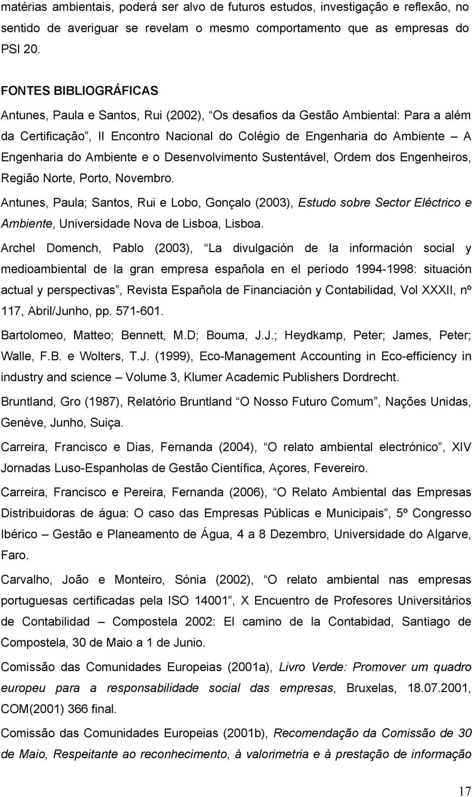 Ambiente e o Desenvolvimento Sustentável, Ordem dos Engenheiros, Região Norte, Porto, Novembro.