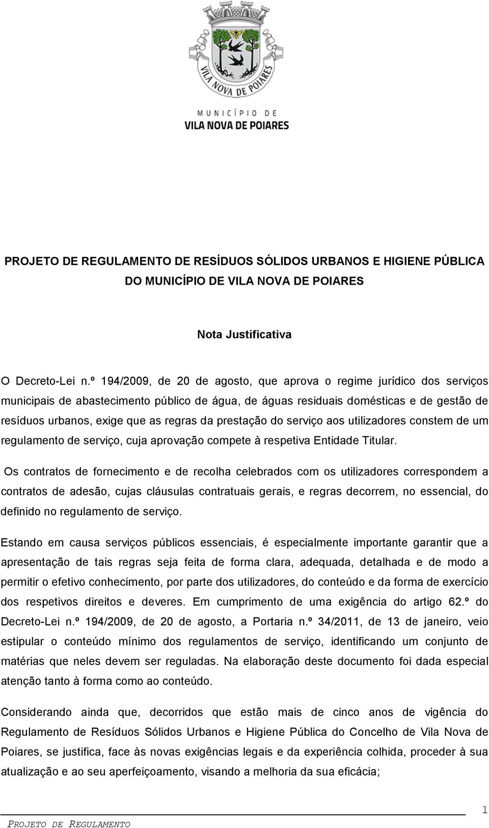 da prestação do serviço aos utilizadores constem de um regulamento de serviço, cuja aprovação compete à respetiva Entidade Titular.