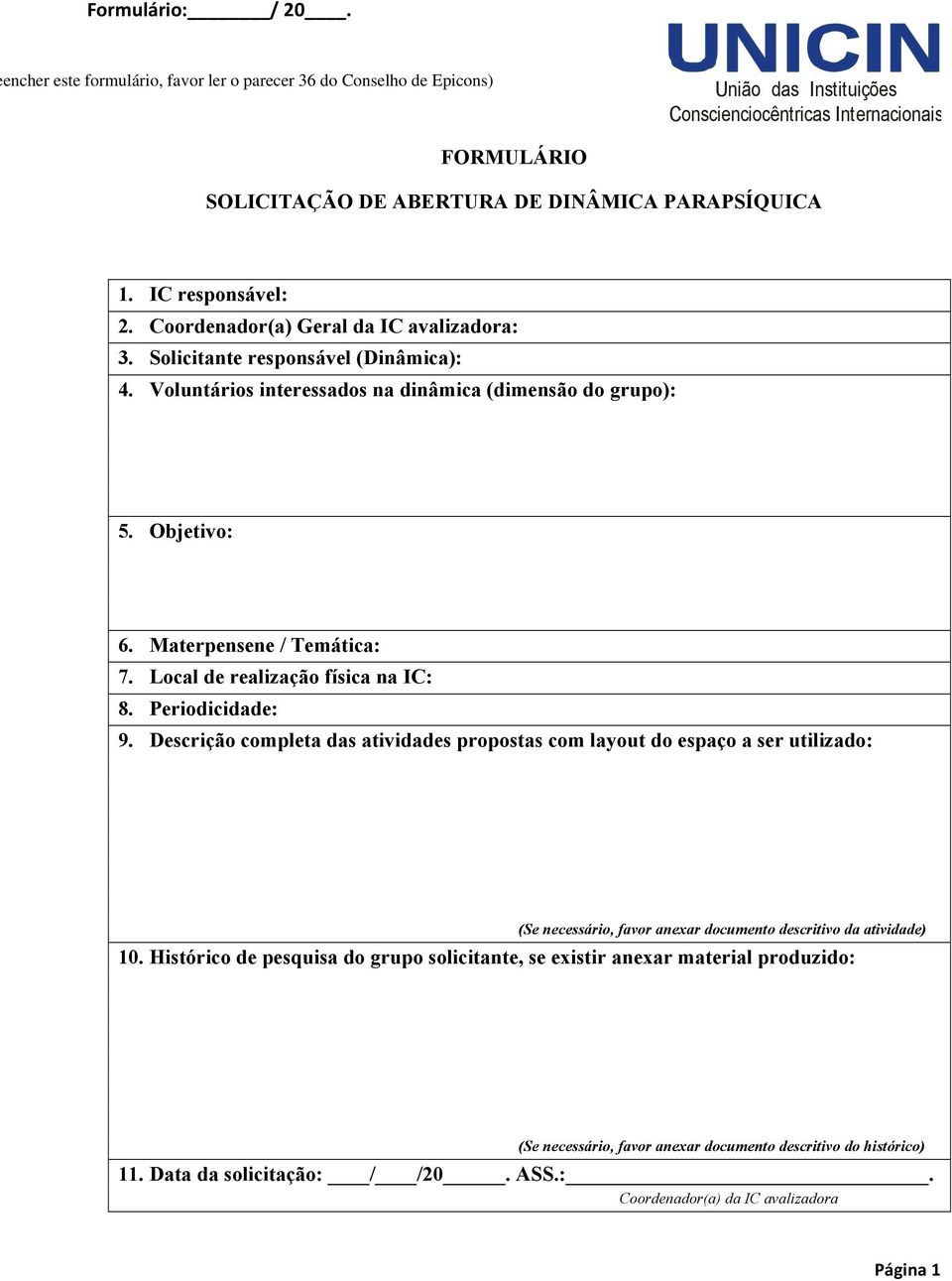 Materpensene / Temática: 7. Local de realização física na IC: 8. Periodicidade: 9.