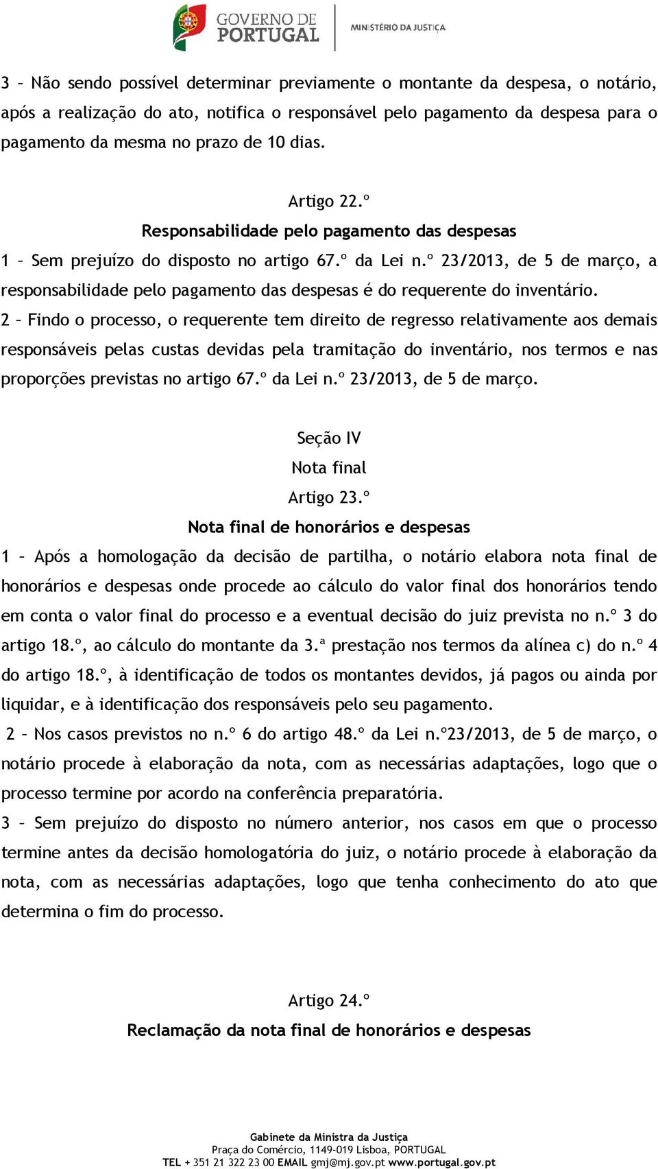 º 23/2013, de 5 de março, a responsabilidade pelo pagamento das despesas é do requerente do inventário.