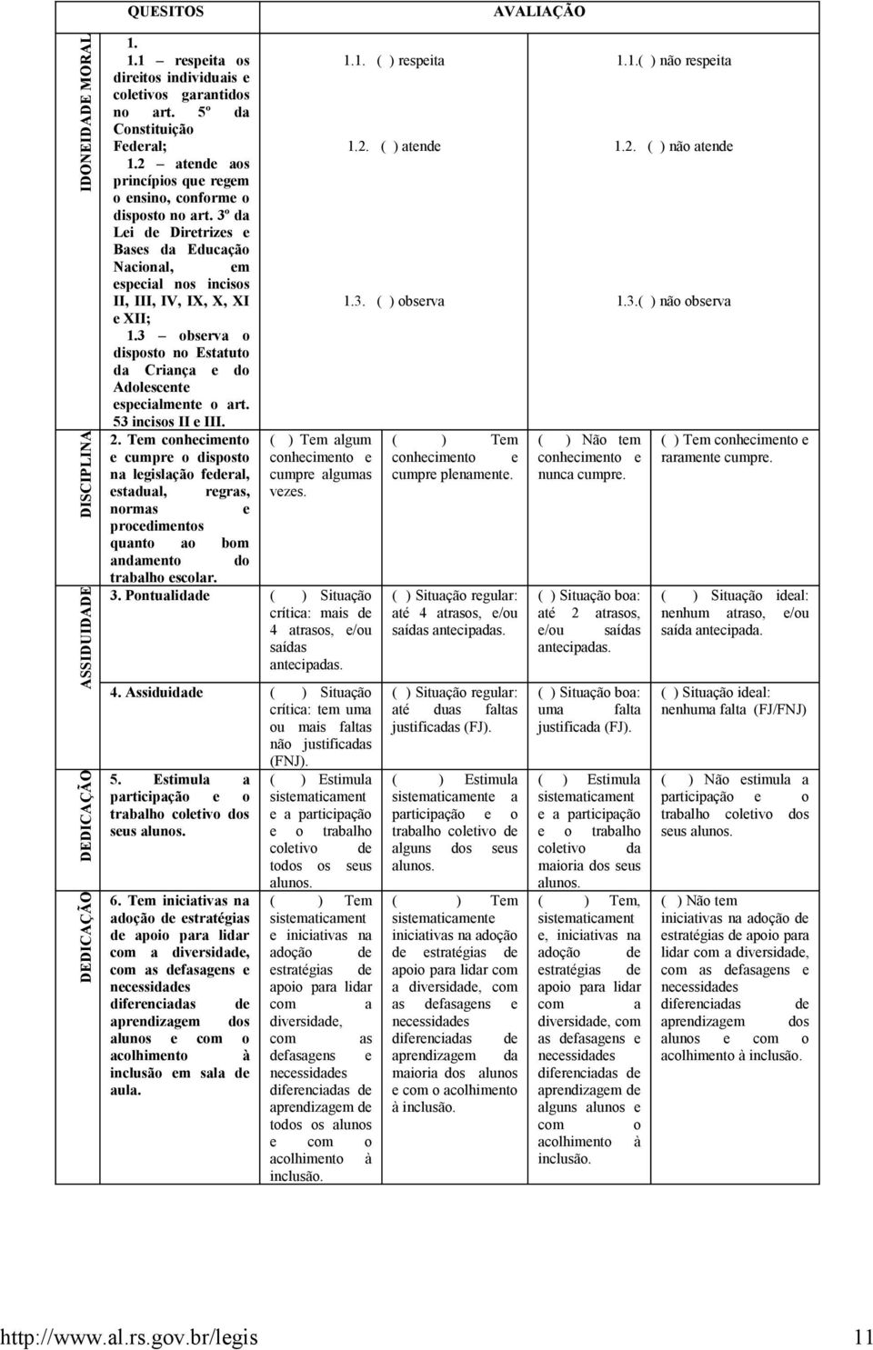 3 observa o disposto no Estatuto da Criança e do Adolescente especialmente o art. 53 incisos II e III. 2.