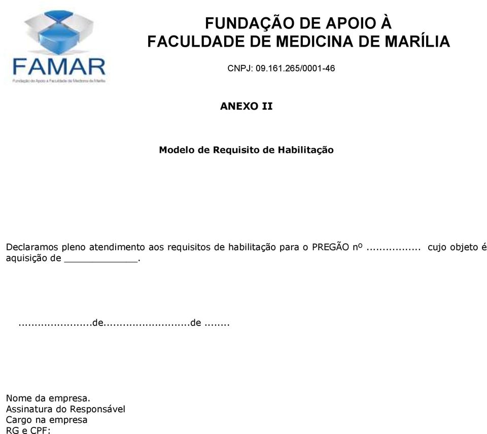 PREGÃO nº... cujo objeto é aquisição de....de...de... Nome da empresa.