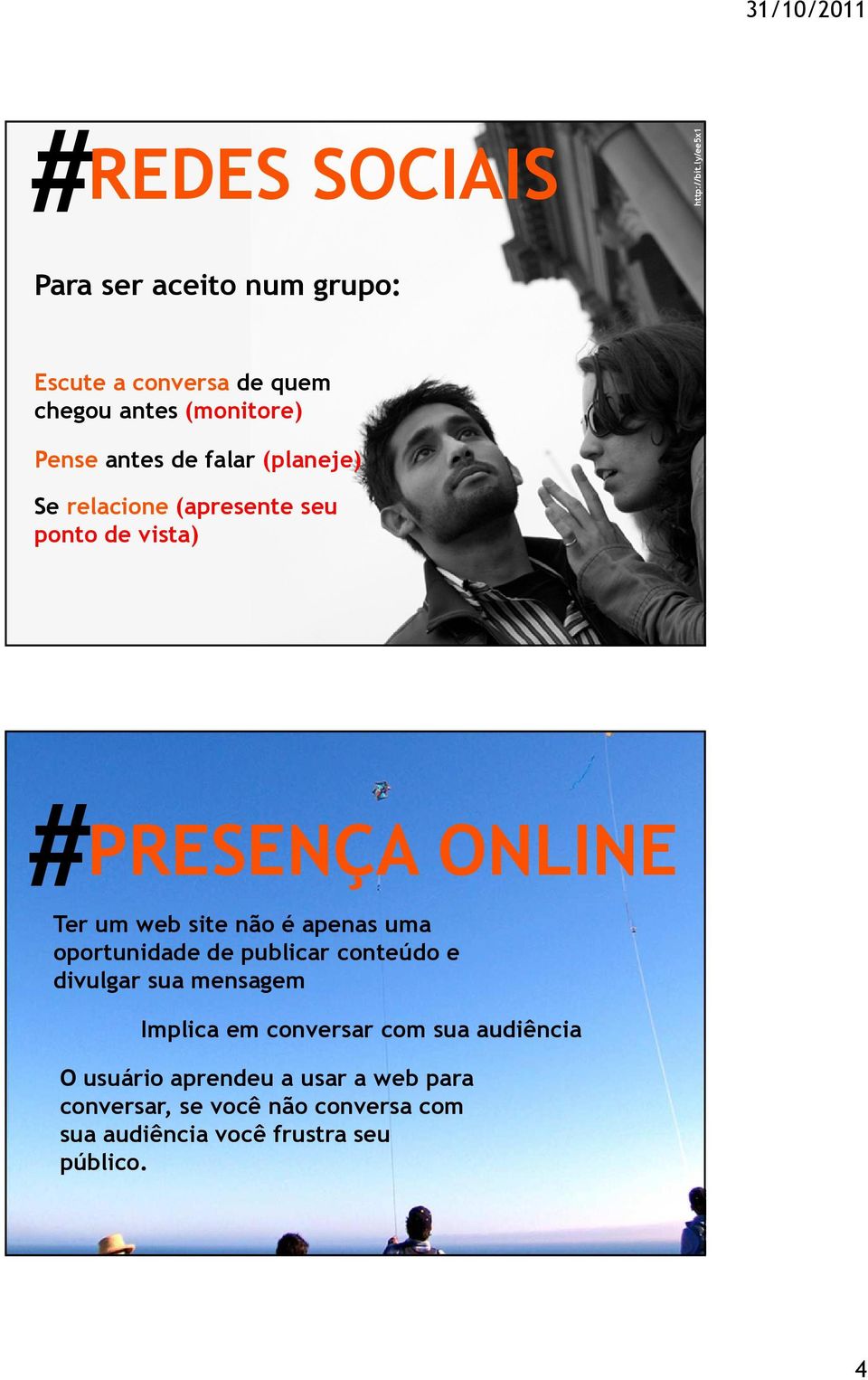 (planeje) Se relacione (apresente seu ponto de vista) #PRESENÇA ONLINE Ter um web site não é apenas uma