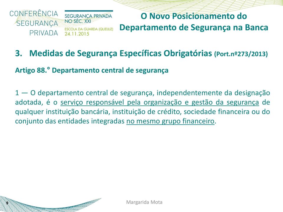 adotada, é o serviço responsável pela organização e gestão da segurança de qualquer instituição