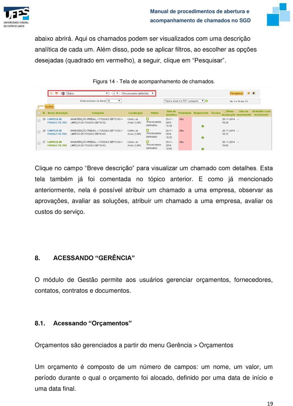 Clique no campo Breve descrição para visualizar um chamado com detalhes. Esta tela também já foi comentada no tópico anterior.