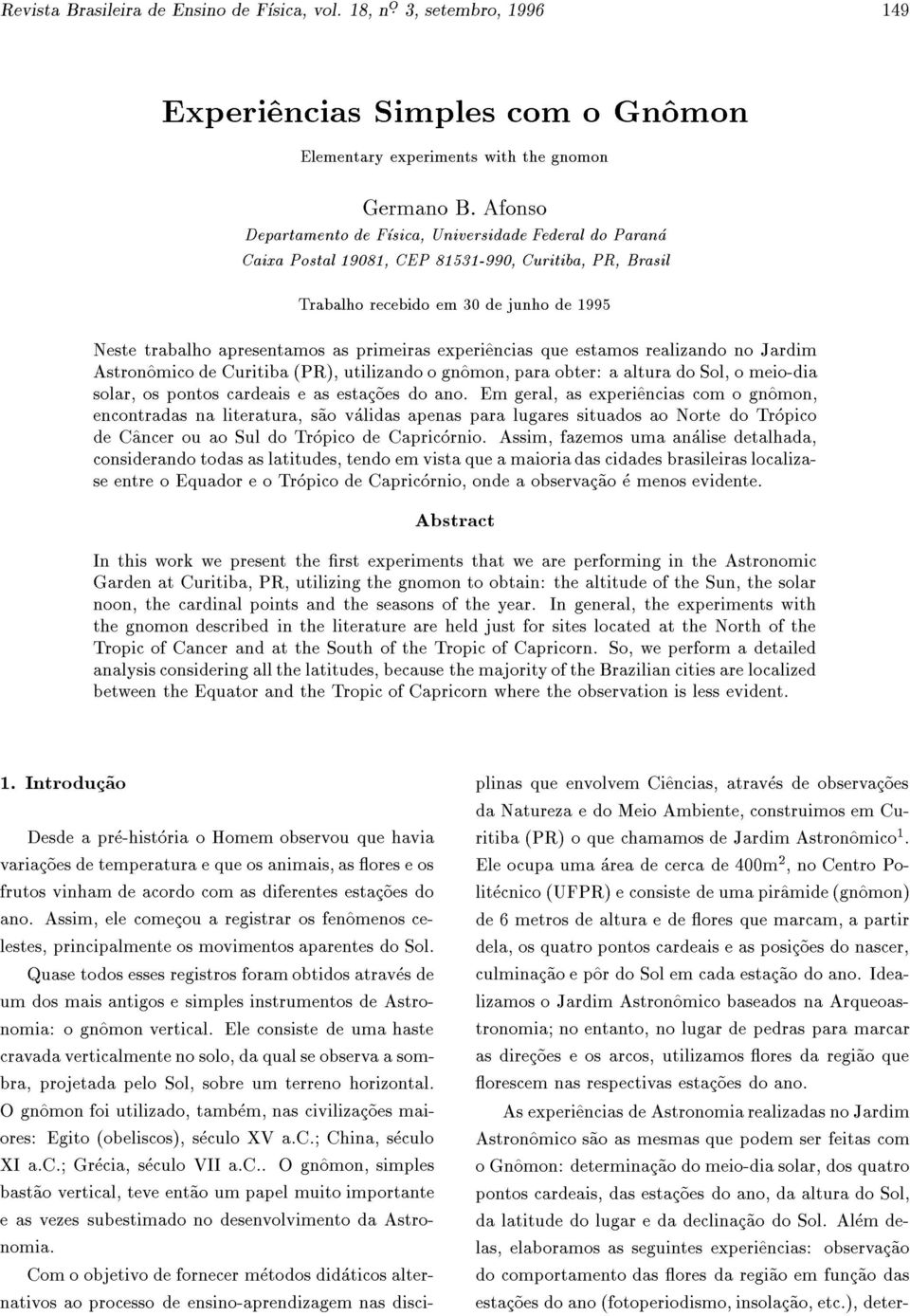 experi^encias que estamos realizando no Jardim Astron^omico de Curitiba (PR), utilizando o gn^omon, para obter: a altura do Sol, o meio-dia solar, os pontos cardeais e as estac~oes do ano.