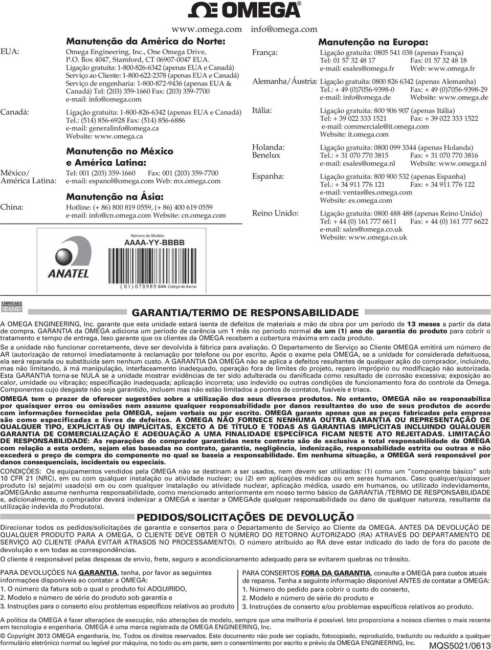 com Ligação gratuita: 1-00-- (apenas EUA e anadá) Tel.: (1) - Fax: (1) - e-mail: generalinfo@omega.