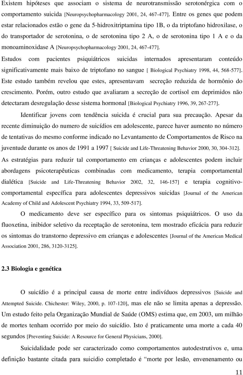 1 A e o da monoaminoxidase A [Neuropsychopharmacology 2001, 24, 467-477].