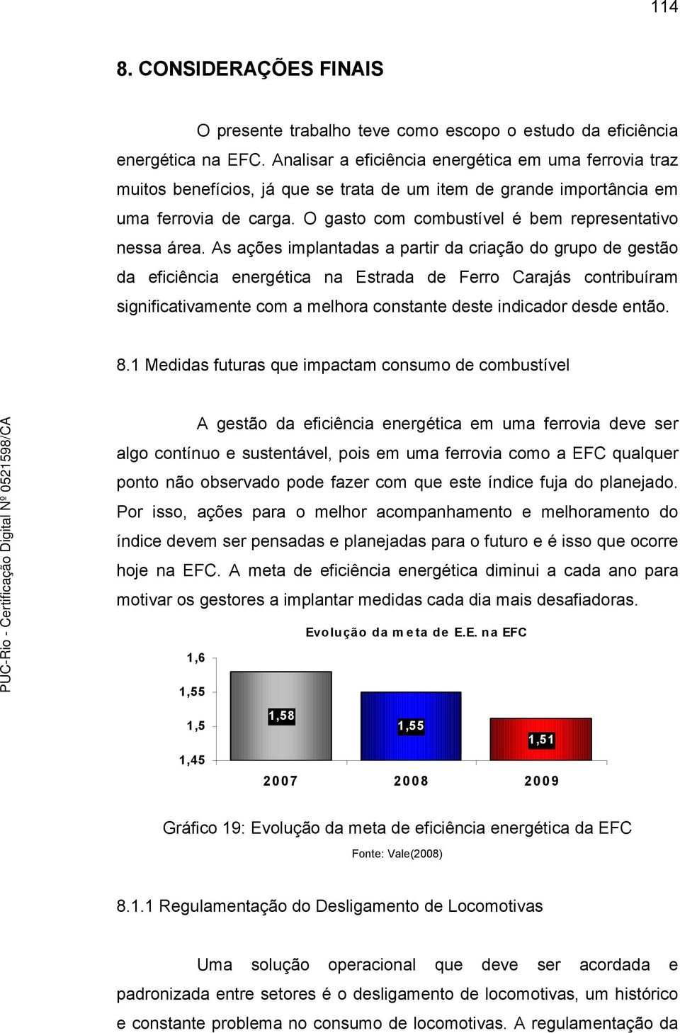 O gasto com combustível é bem representativo nessa área.